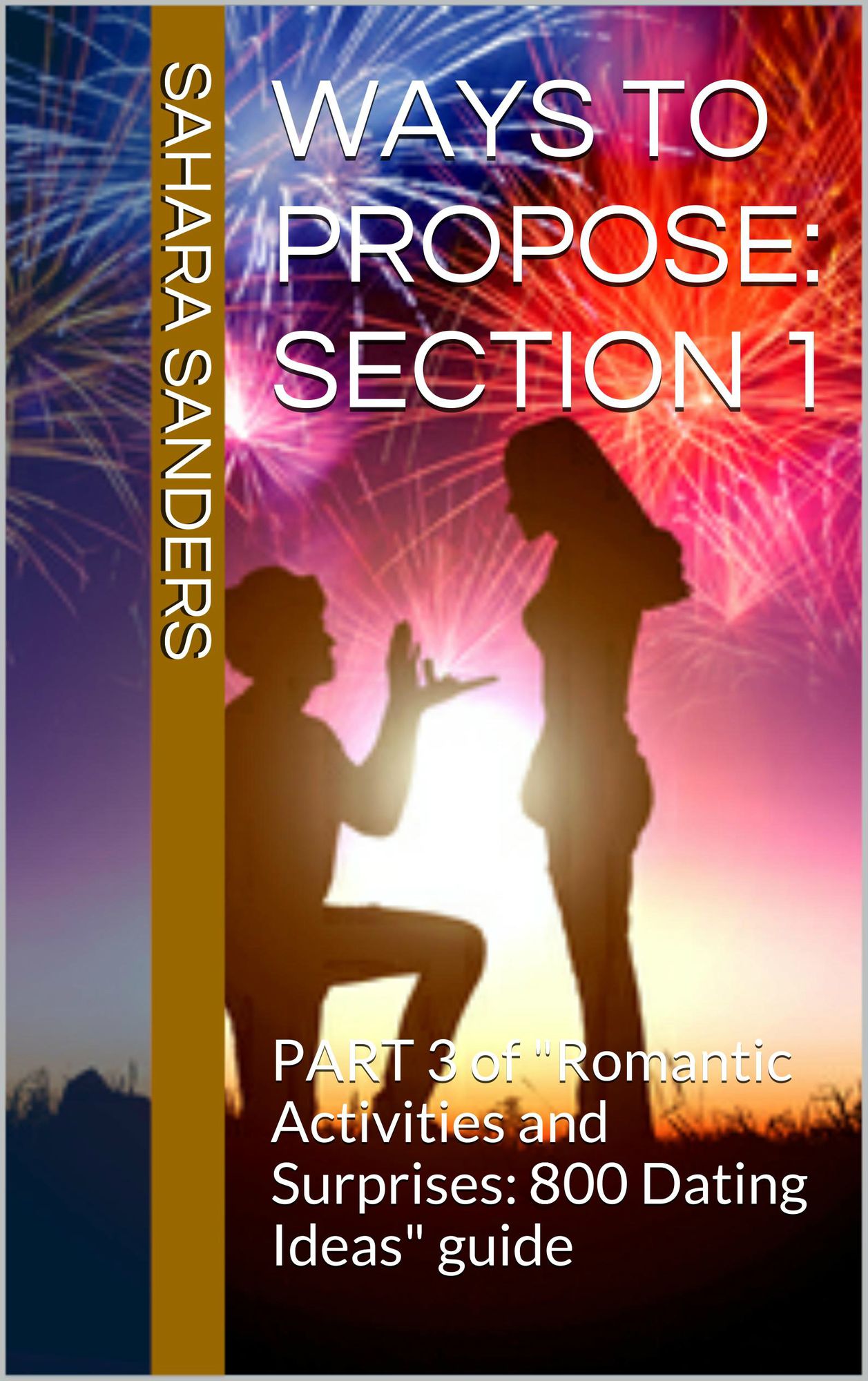 Ways to Propose / Part 3 of "Romantic Activities and Surprises: 800 Dating Ideas - An Illustrated Guide for Men" / Section 1 (SHORT VERSION)