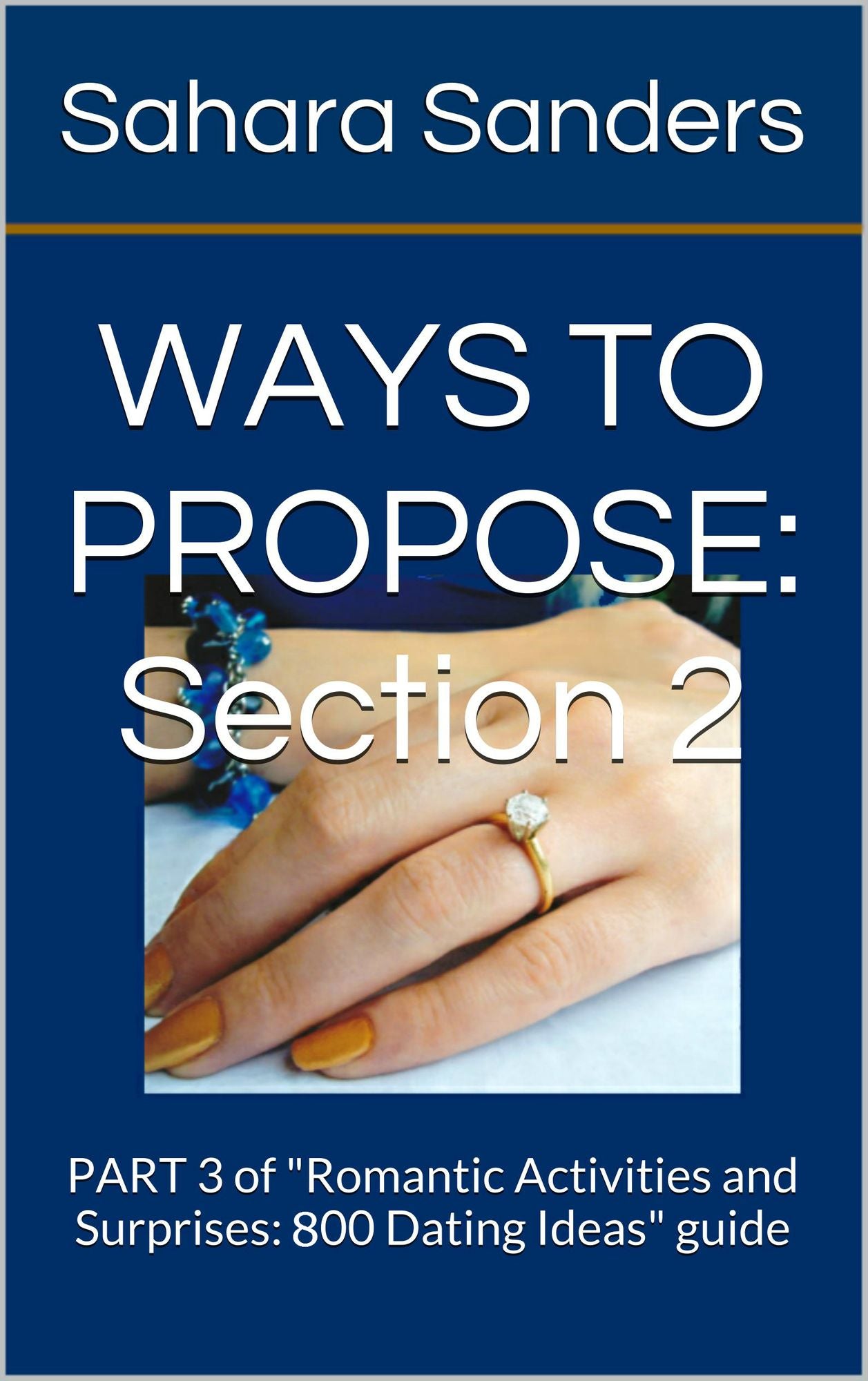 Ways to Propose / Part 3 of "Romantic Activities and Surprises: 800 Dating Ideas - An Illustrated Guide for Men" / Section 2 (SHORT VERSION)