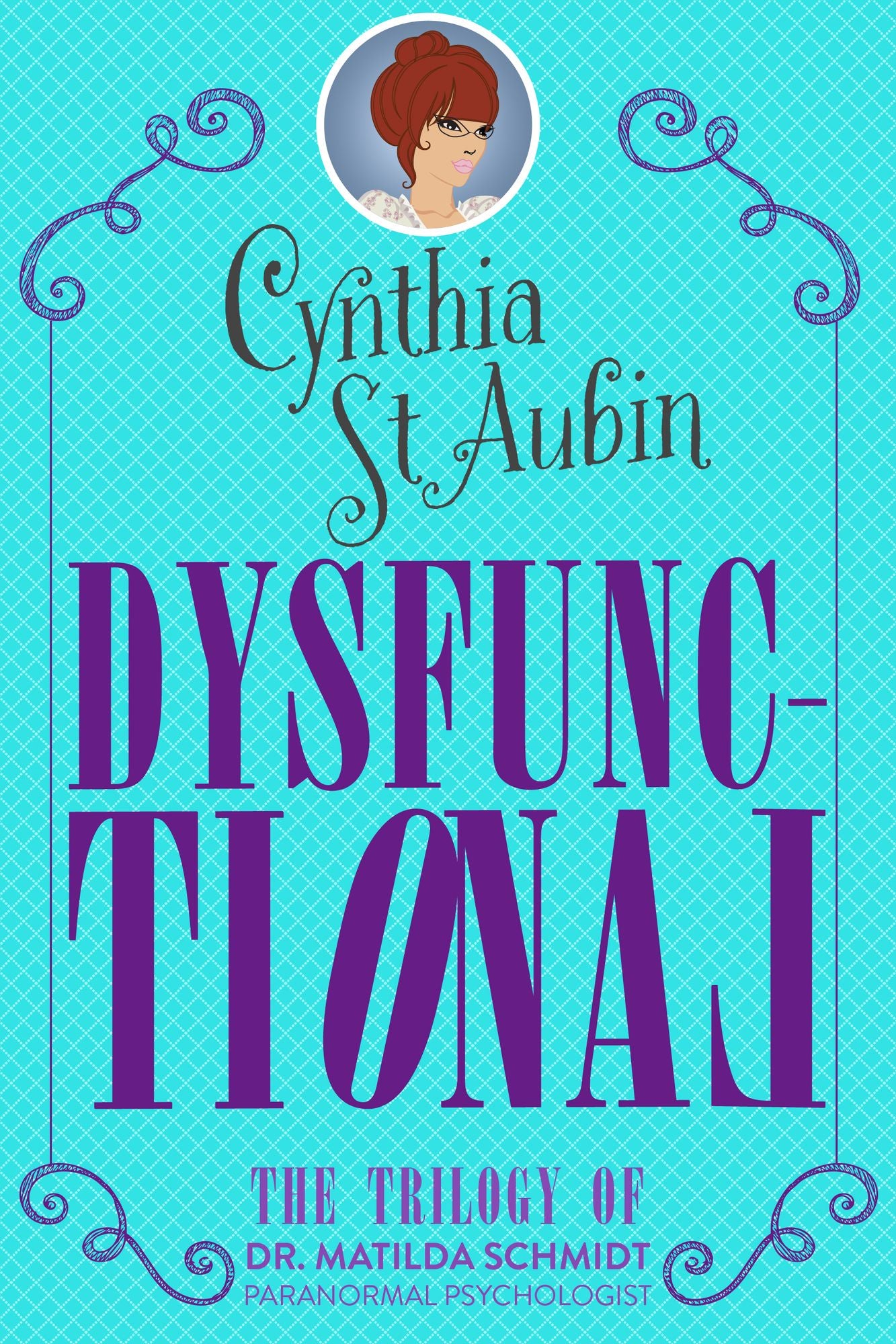 Dysfunctional: A Matilda Schmidt, Paranormal Psychologist Trilogy