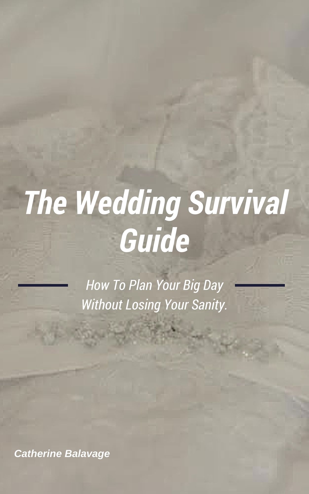 The Wedding Survival Guide: How To Plan Your Big Day Without Losing Your Sanity