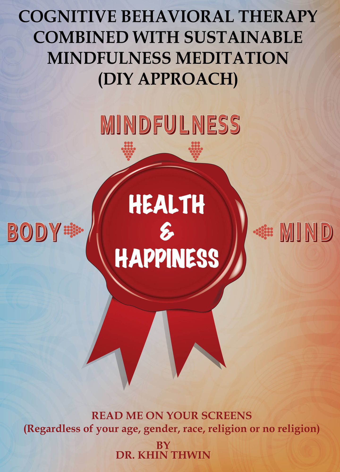 Cognitive Behavioral Therapy Combined With Sustainable Mindfulness Meditation ( DIY Approach )