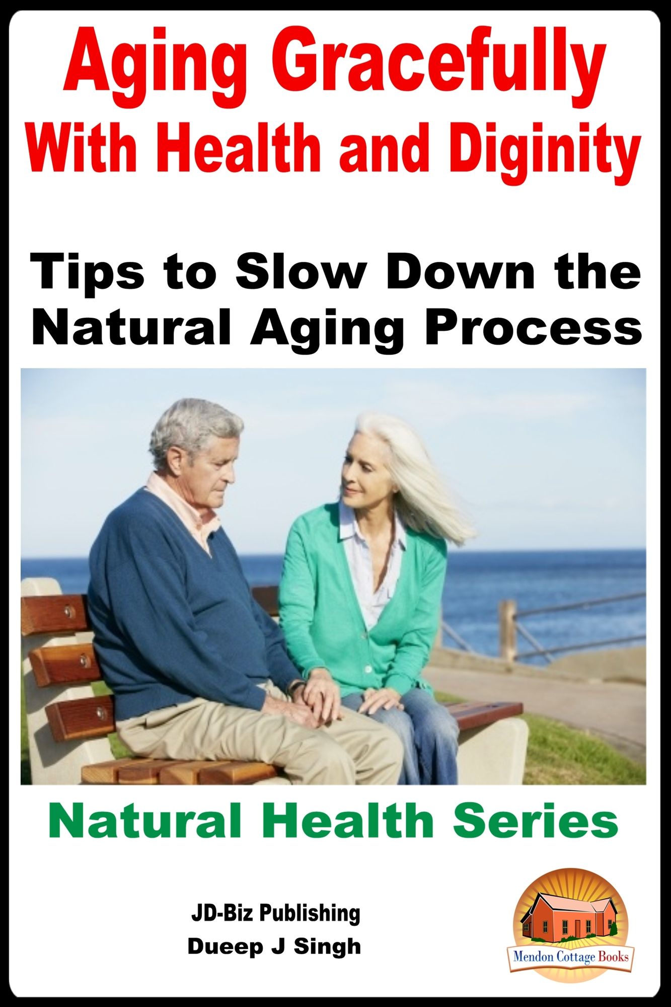 Aging Gracefully With Health and Dignity: Tips to Slow down the Natural Aging Process