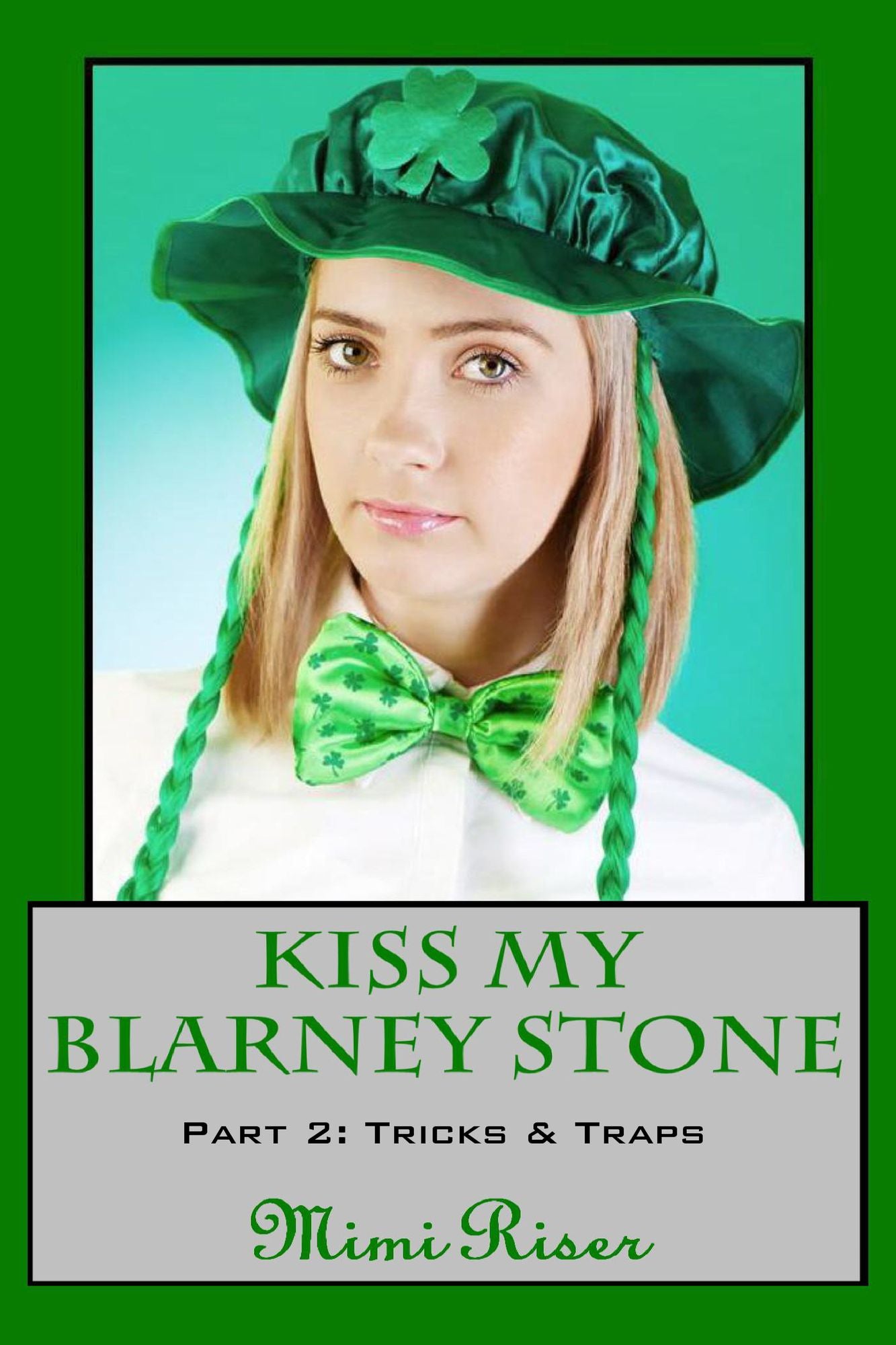 Kiss My Blarney Stone: Tricks & Traps (Part 2 of a 3 Part Serial)