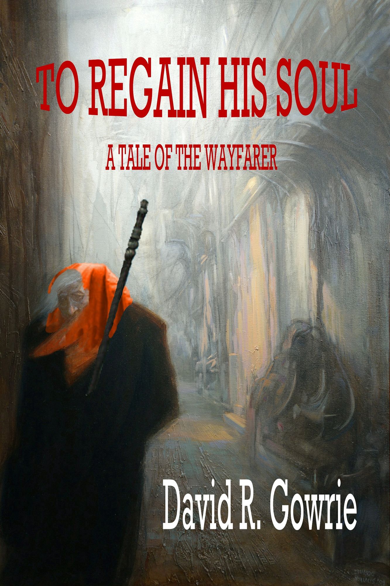 To Regain His Soul, A Tale of the Wayfarer