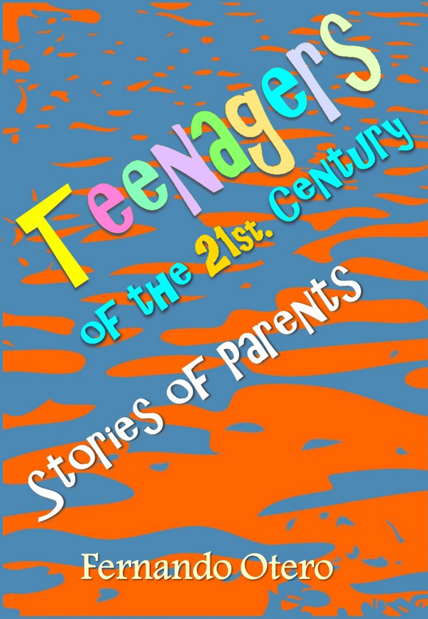 Teenagers of the 21st Century. Stories of Parents
