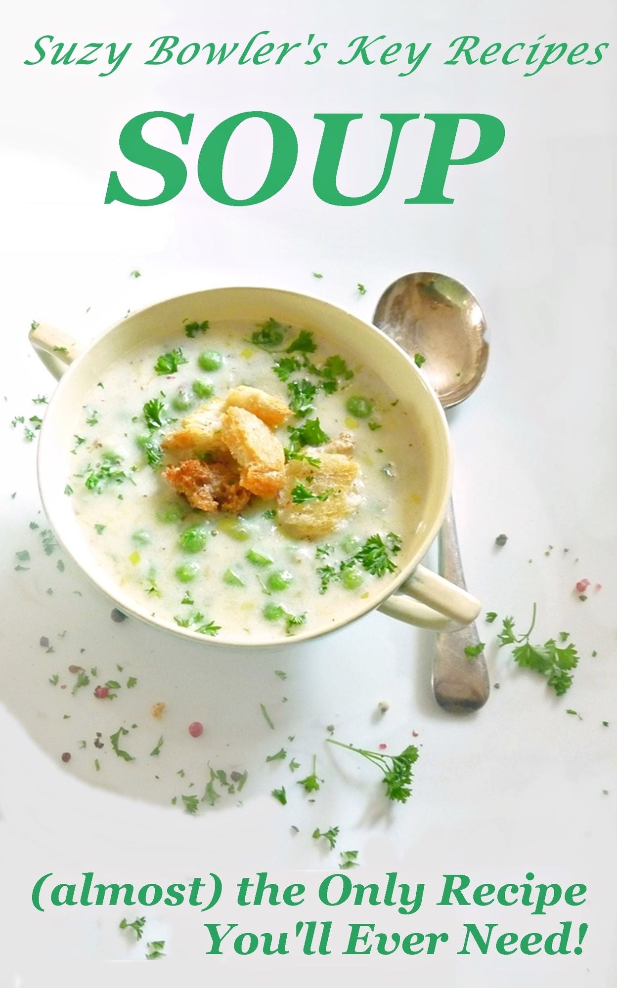 SOUP (almost) the Only Recipe You'll Ever Need
