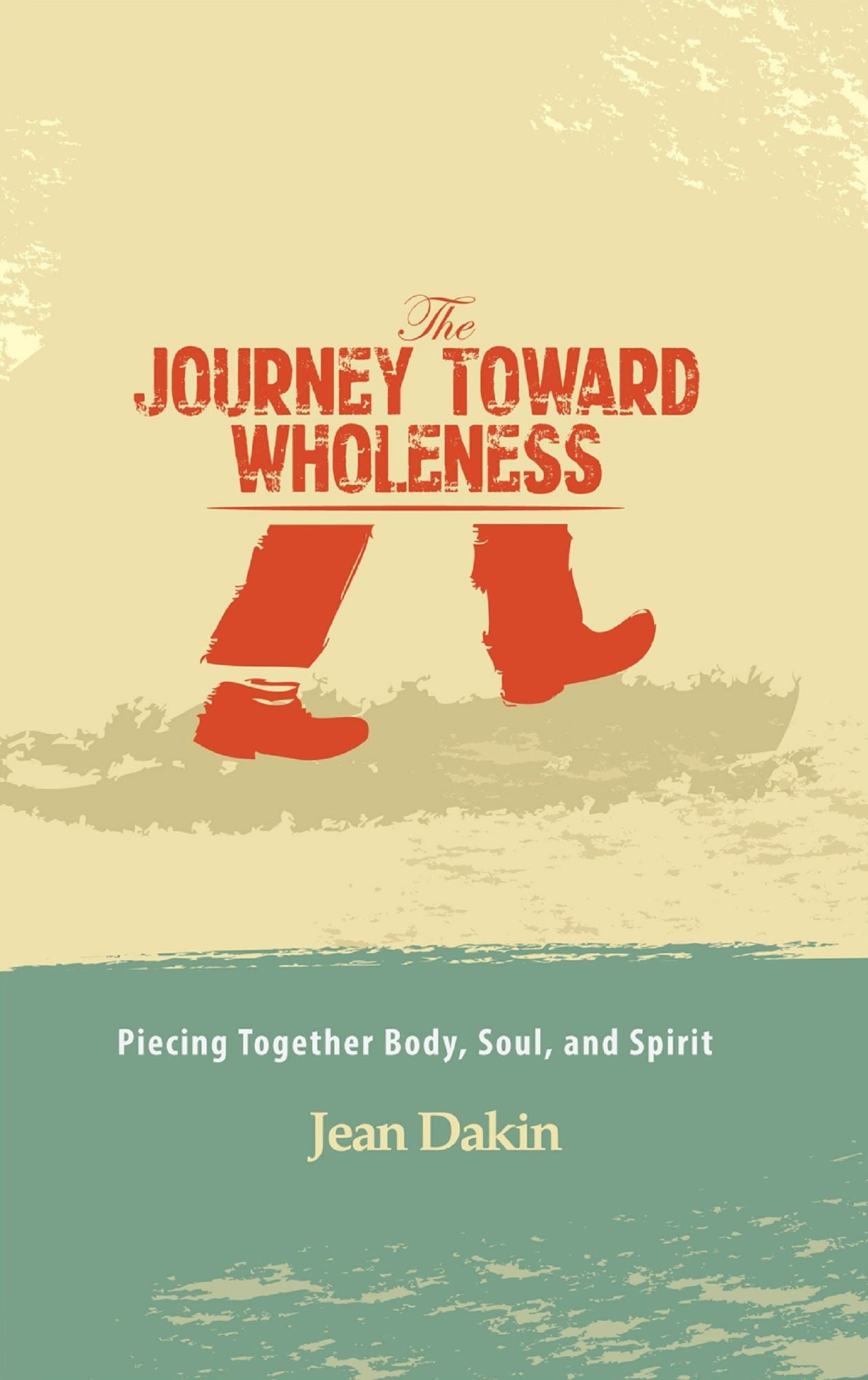The Journey Toward Wholeness: Piecing Together Body, Soul, and Spirit