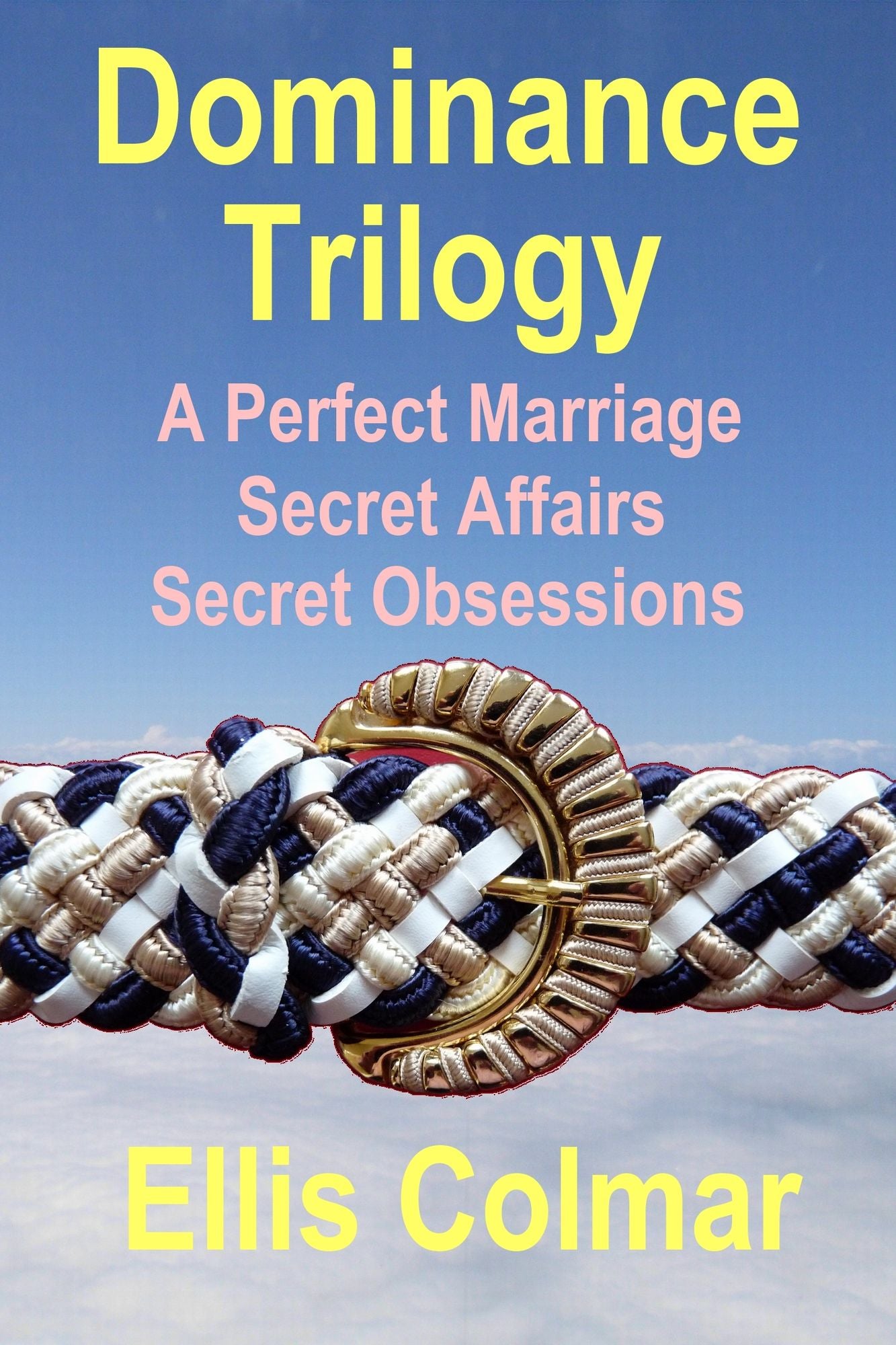 Dominance Trilogy: Comprising: A Perfect Marriage; Secret Affairs; Secret Obsessions