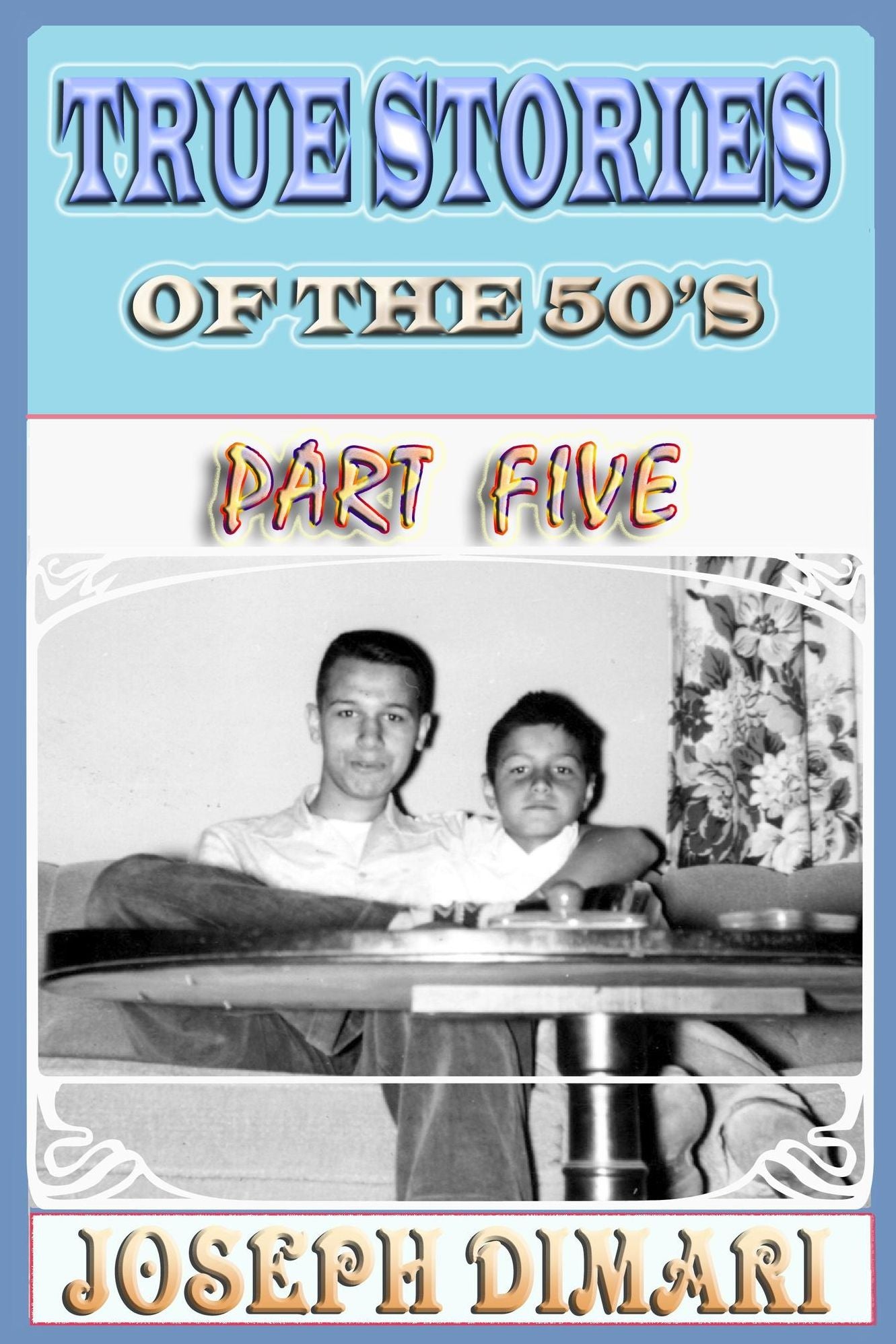 True Stories Of The 50's Part Five