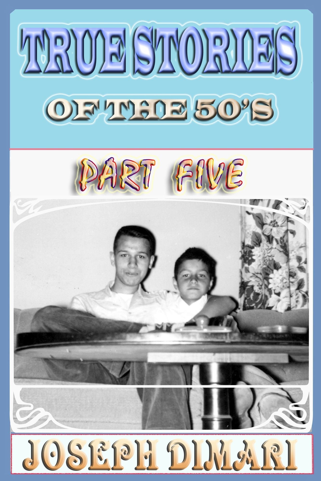 True Stories Of The 50's Part Five