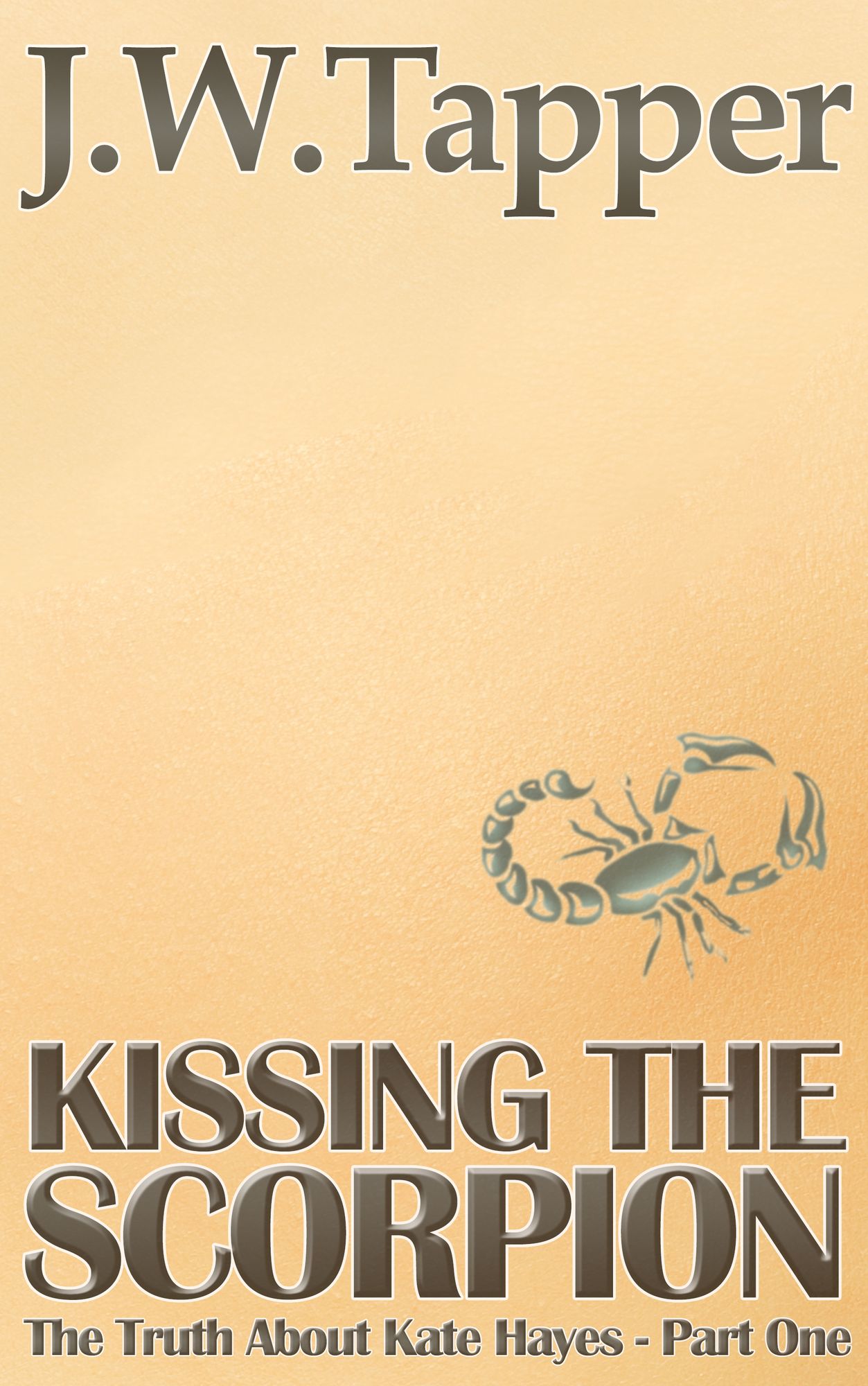 Kissing The Scorpion (The Truth About Kate Hayes - Part One)
