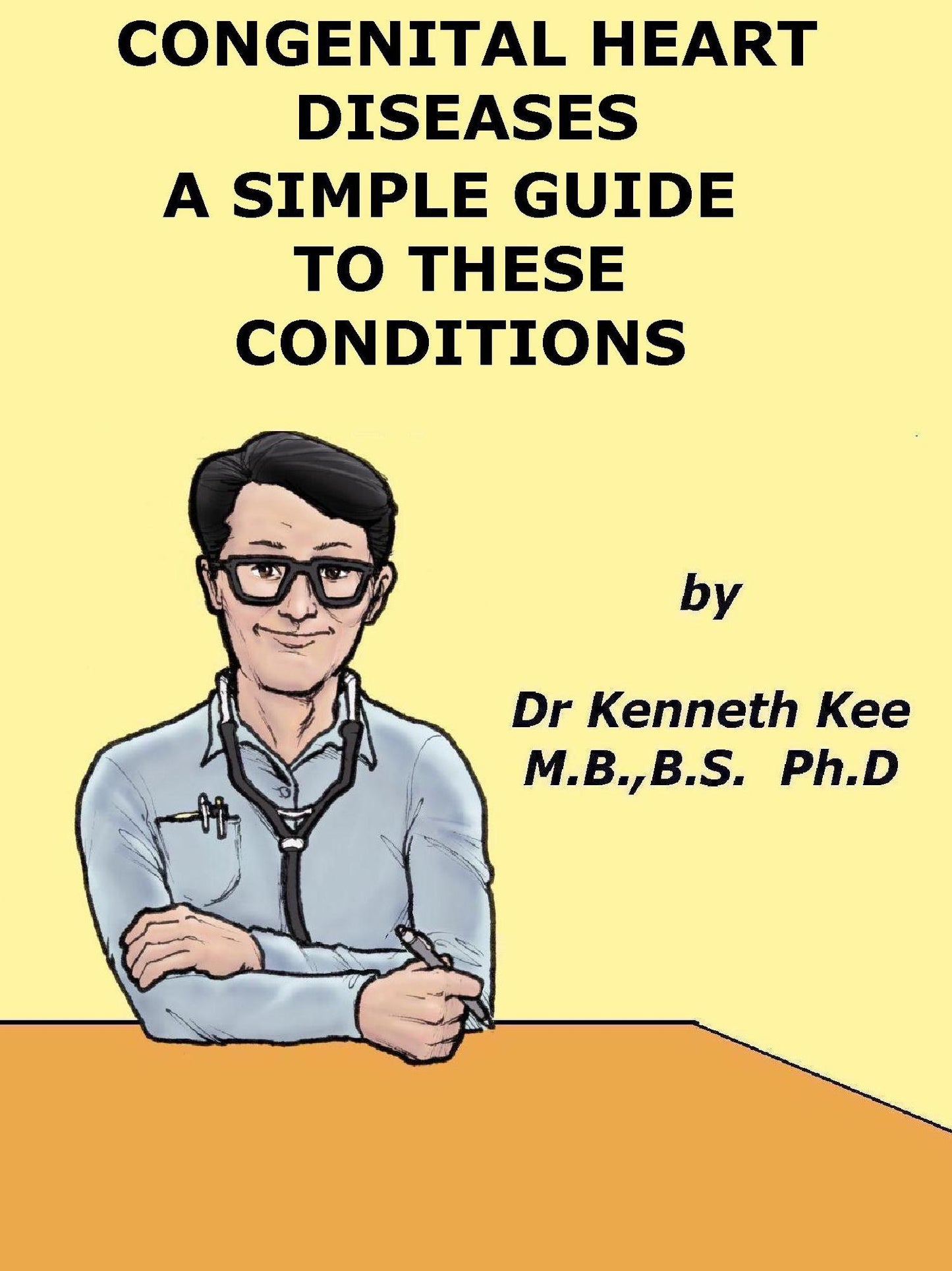 Congenital Heart Diseases, A Simple Guide to these Medical Conditions
