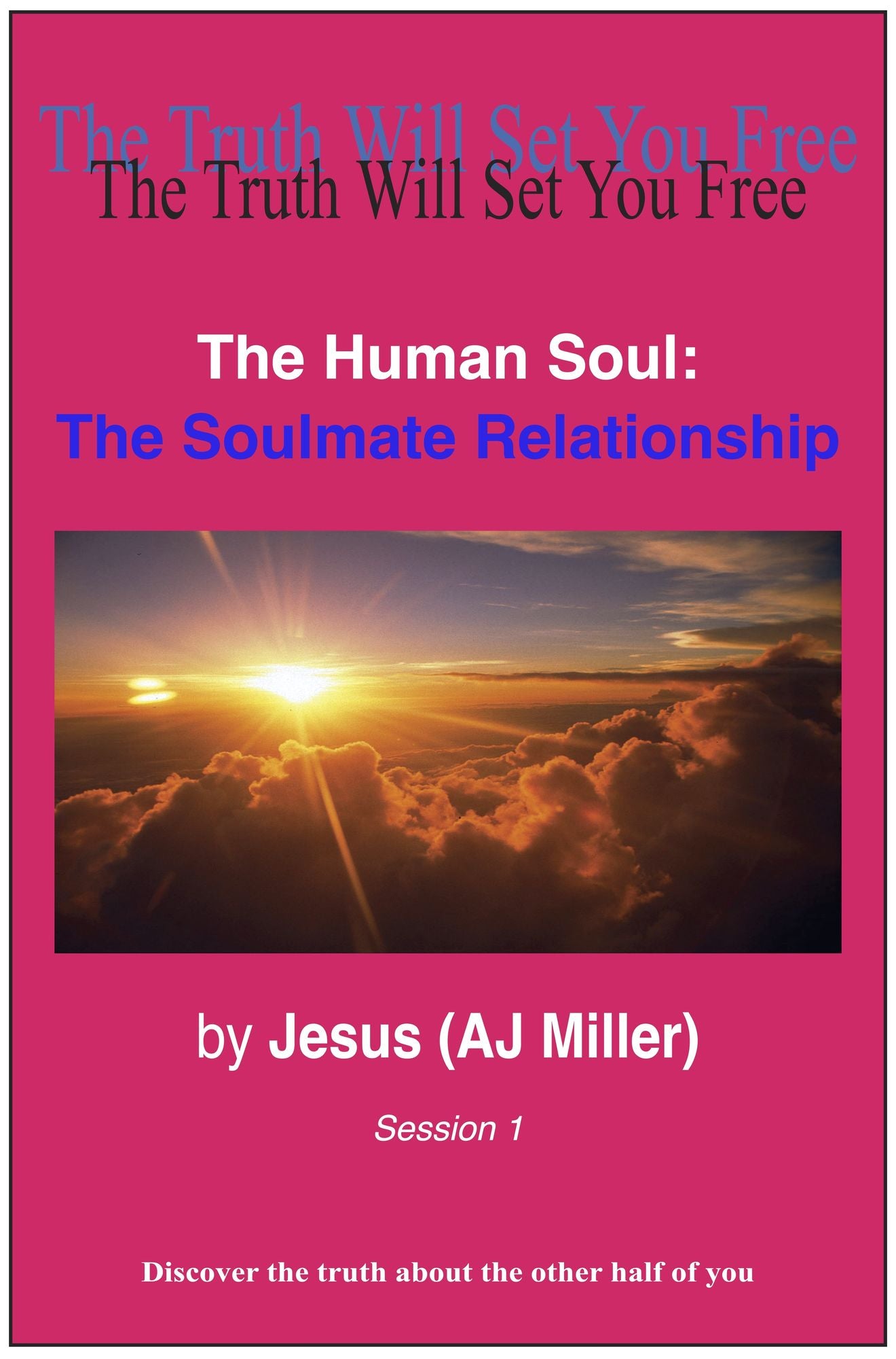 The Human Soul: The Soulmate Relationship Session 1