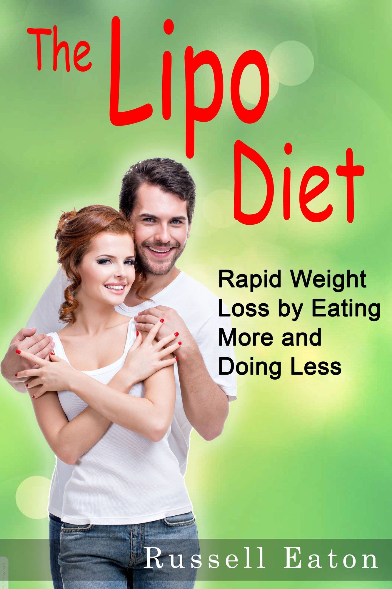 The Lipo Diet: Rapid Weight Loss by Eating More and Doing Less