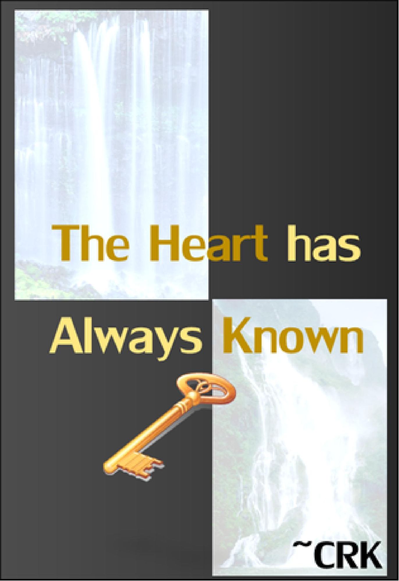 The Heart has Always Known