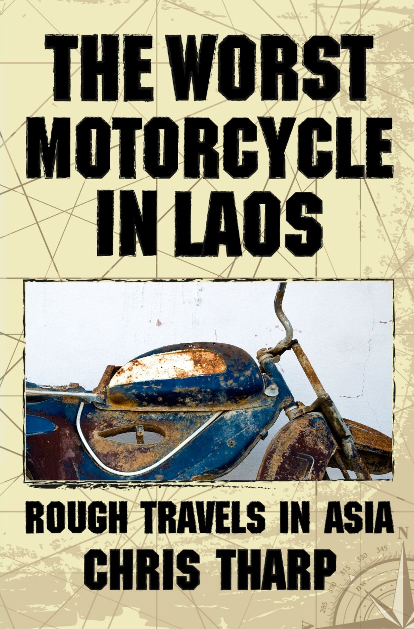 The Worst Motorcycle in Laos: Rough Travels in Asia