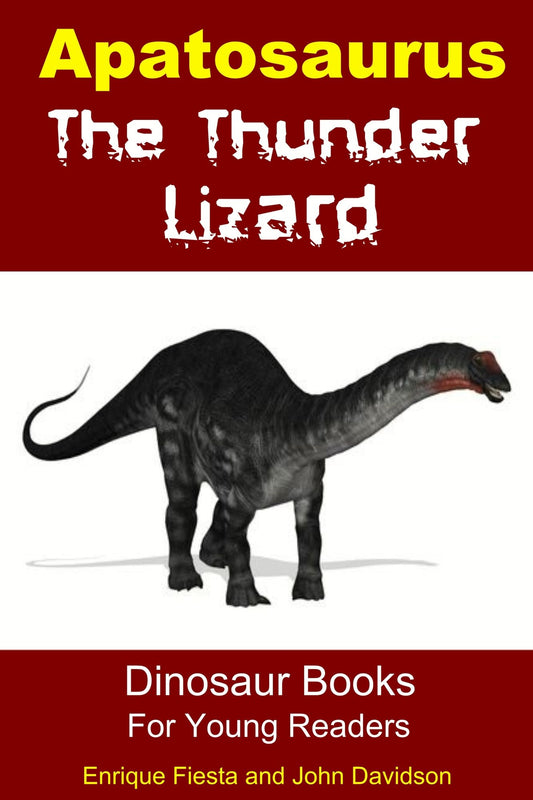 Apatosaurus The Thunder Lizard: Dinosaur Books for Young Readers