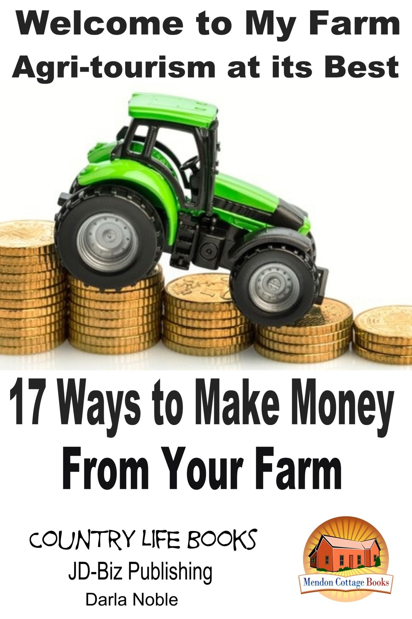 Welcome to My Farm: Agri-tourism at its Best - 17 Ways to Make Money From Your Farm