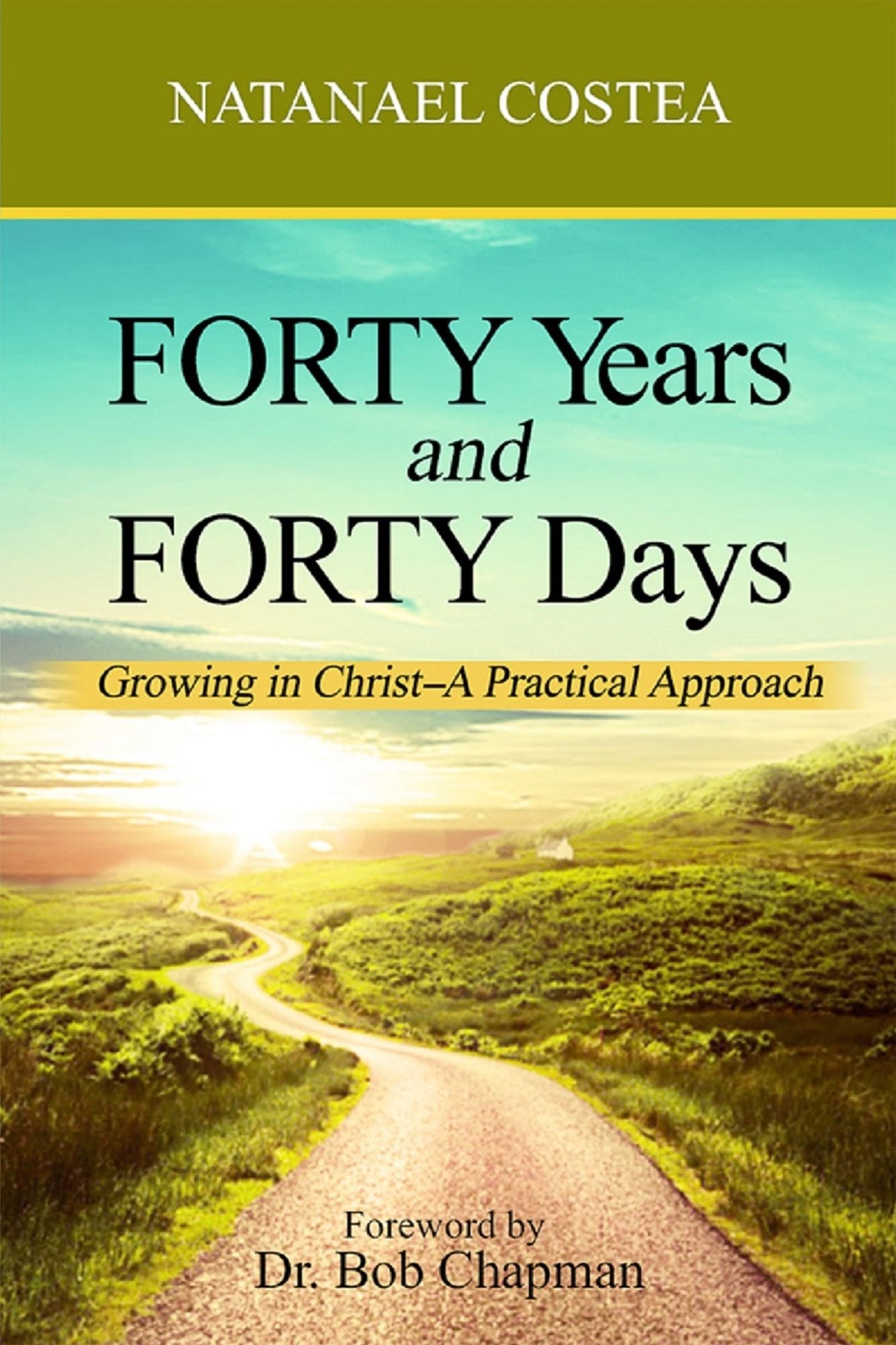 Forty Years and Forty Days: Growing in Christ - A practical Approach