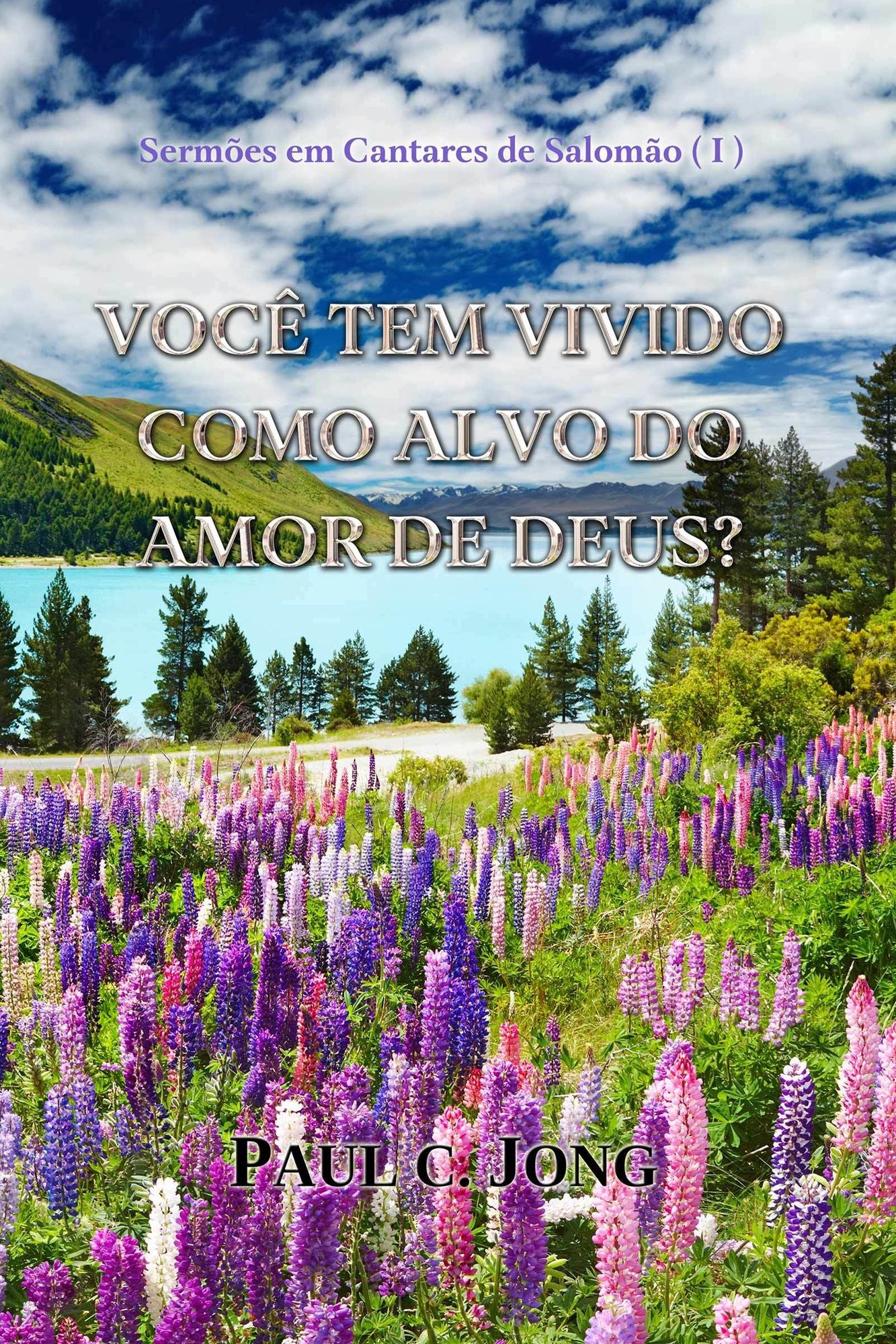 Sermões em Cantares de Salomão (I) - Você tem vivido como alvo do amor de Deus?