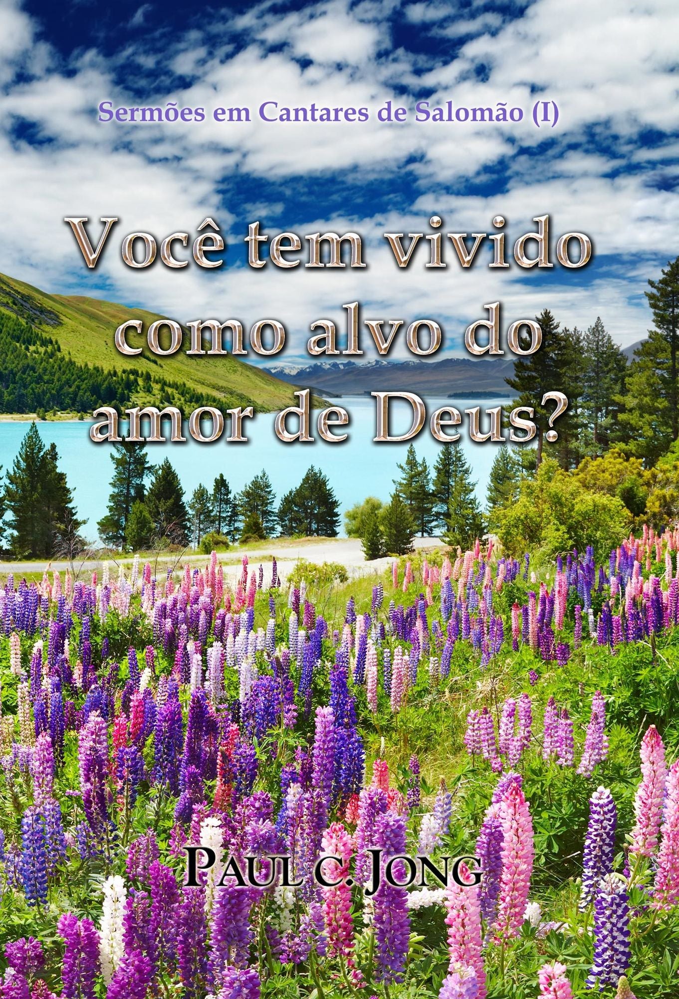 Sermões em Cantares de Salomão (I) - Você tem vivido como alvo do amor de Deus?