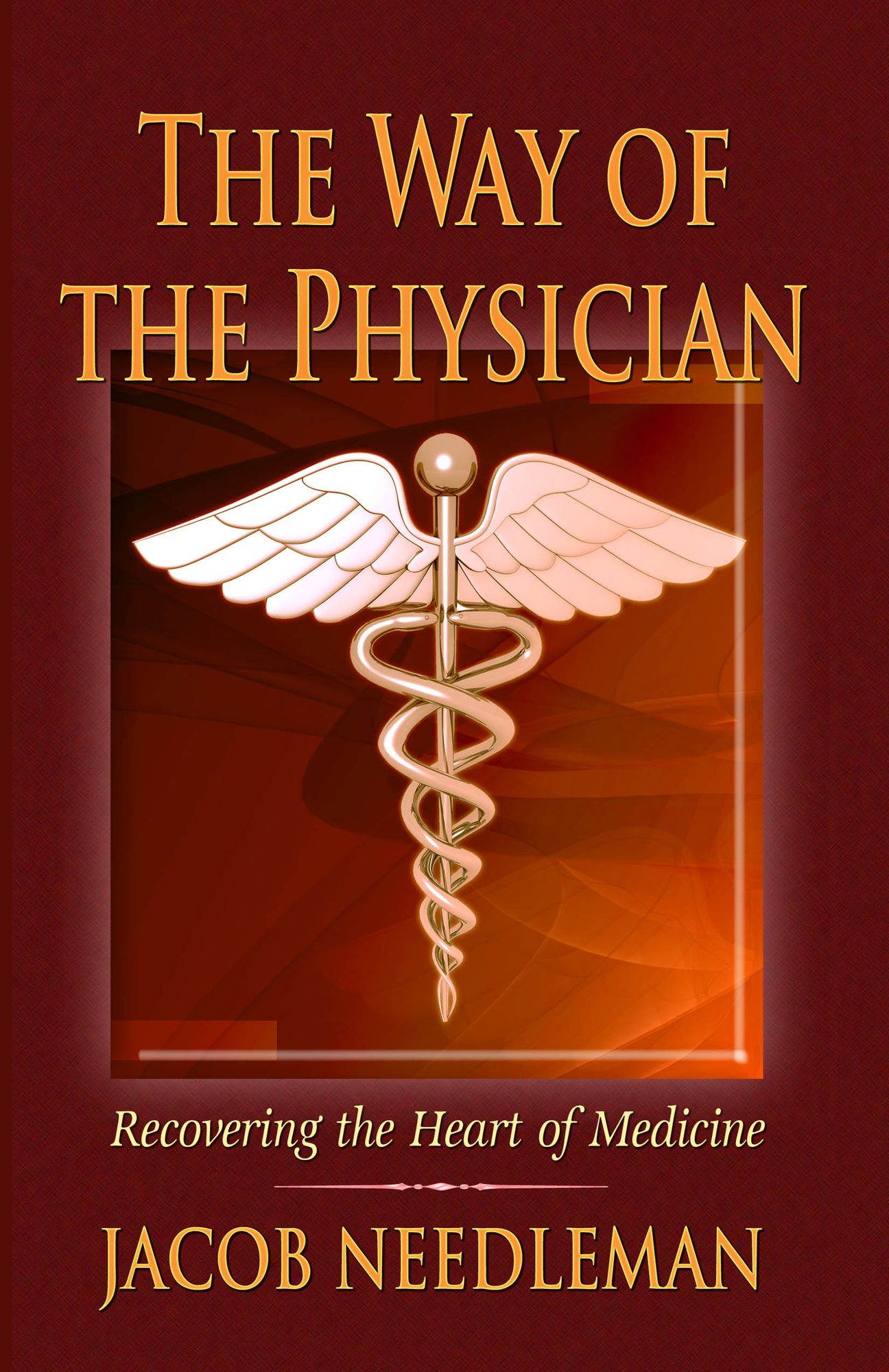 The Way of the Physician: Recovering the Heart of Medicine