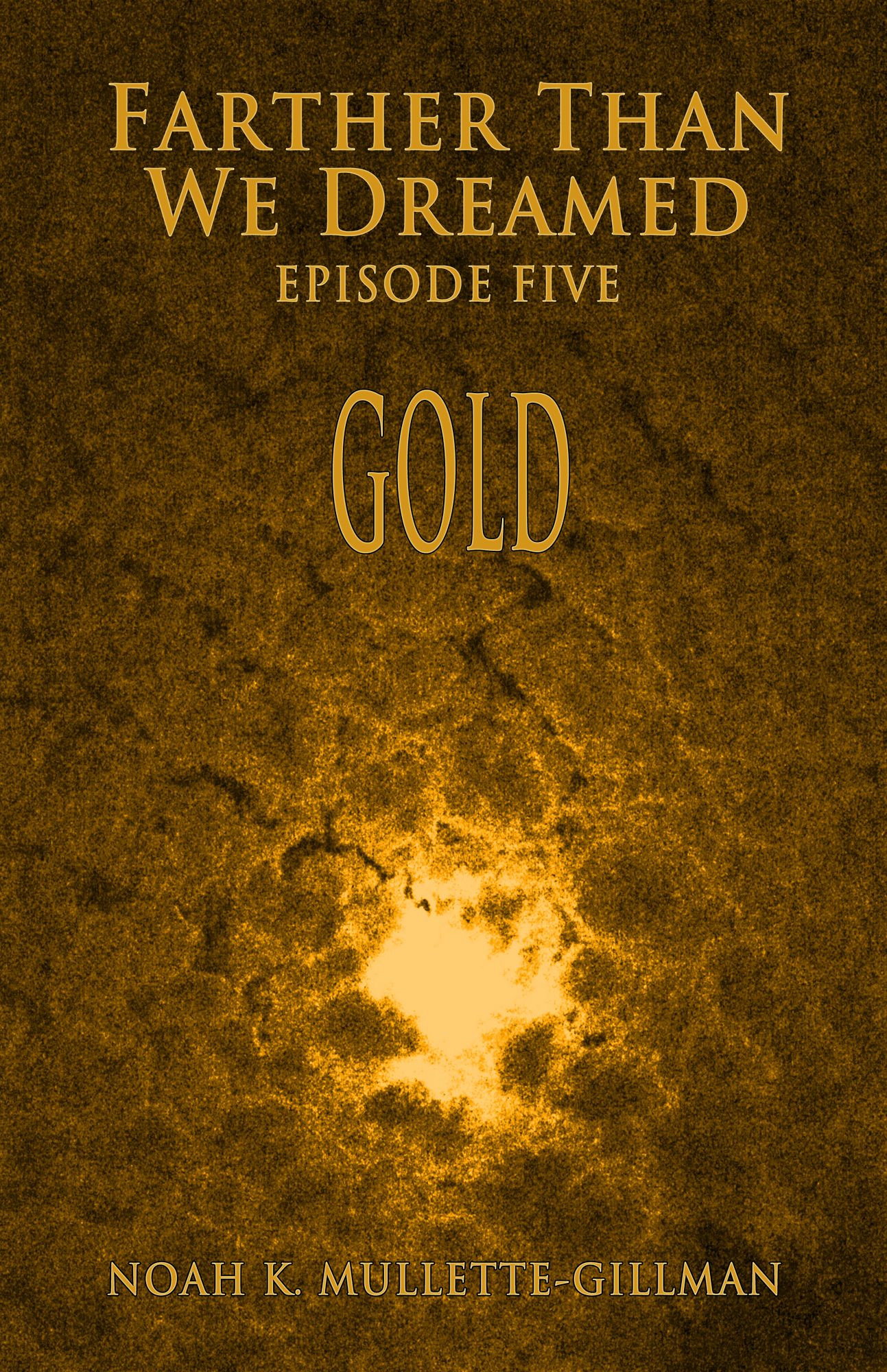 Gold (Episode Five of Farther Than We Dreamed)