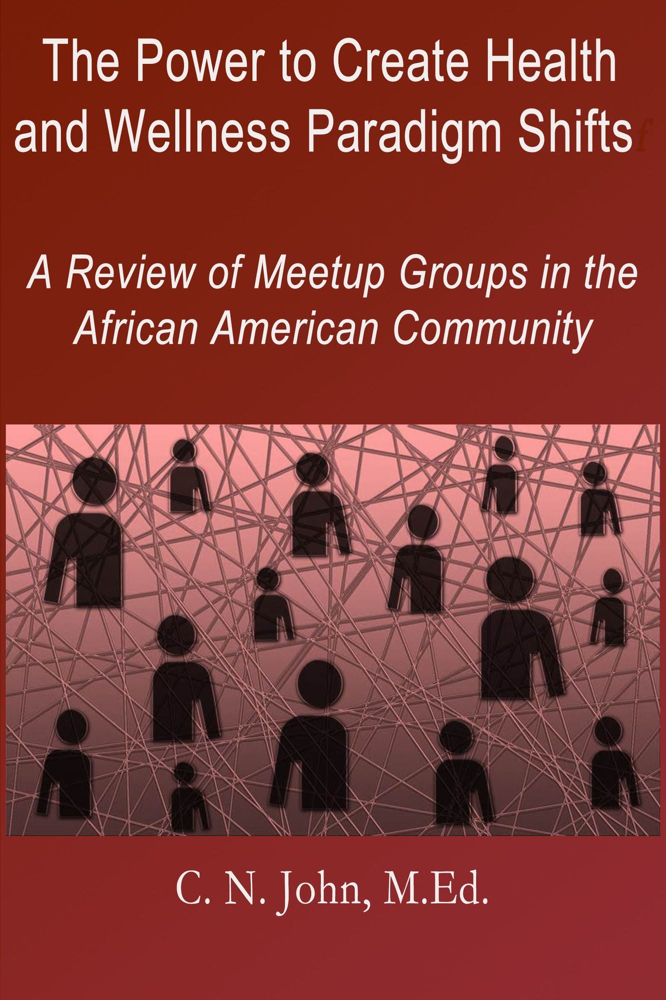 The Power to Create Health and Wellness Paradigm Shifts: A Review of Meetup Groups in the African American Community