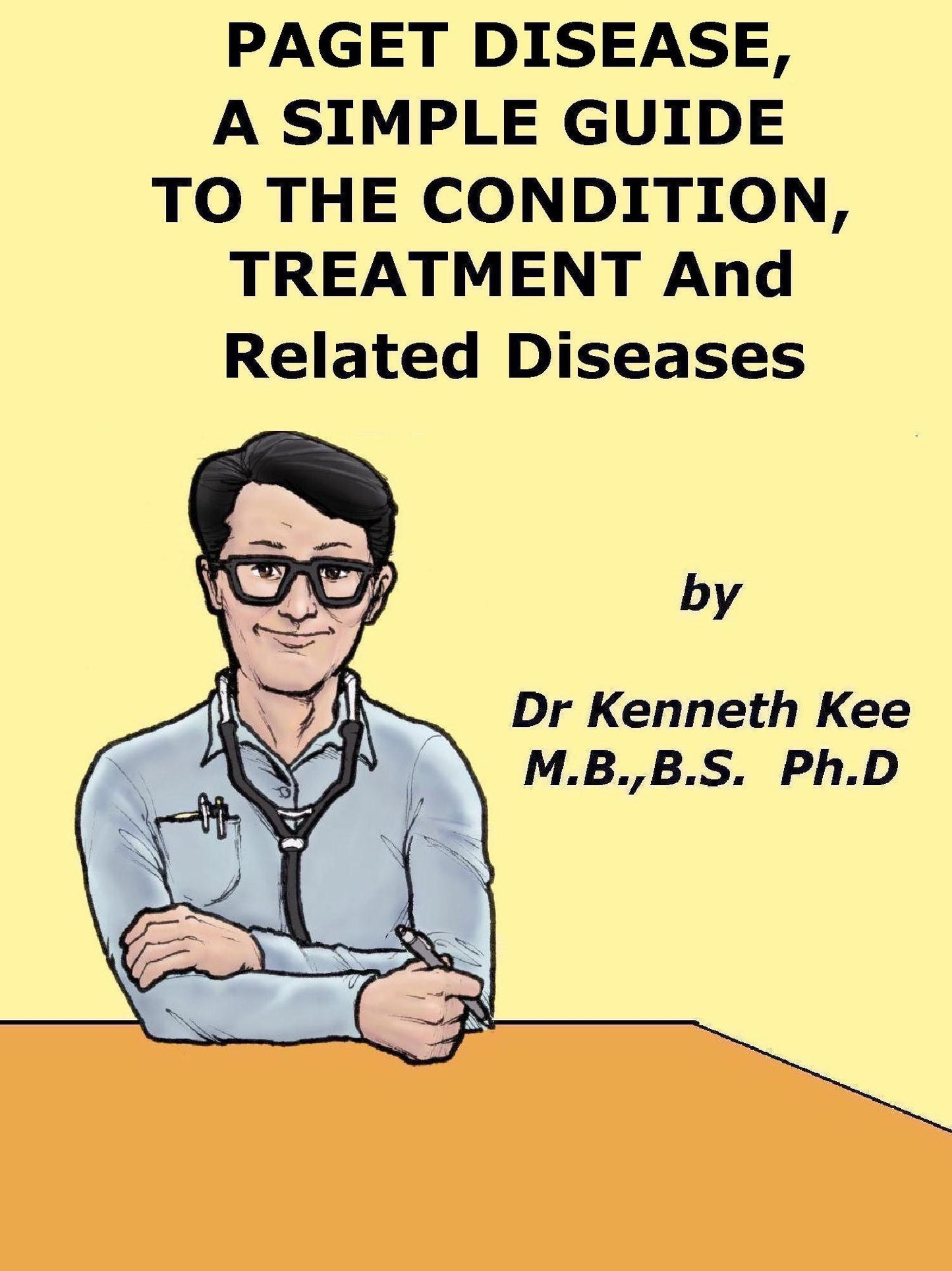 Paget Disease of Bone, A Simple Guide to the Condition, Treatment and Related Diseases