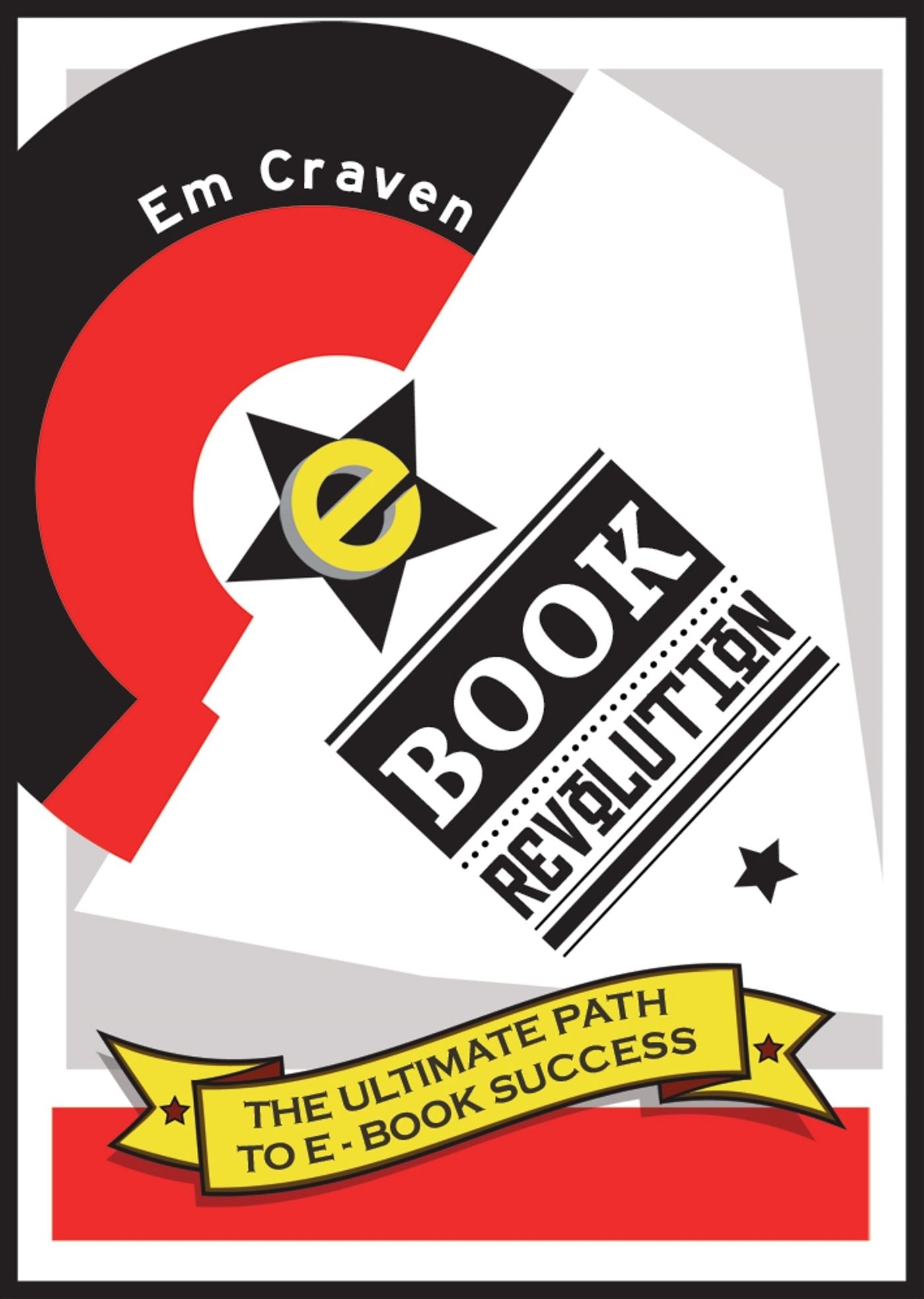 E-book Revolution: The Ultimate Guide To E-Book Success