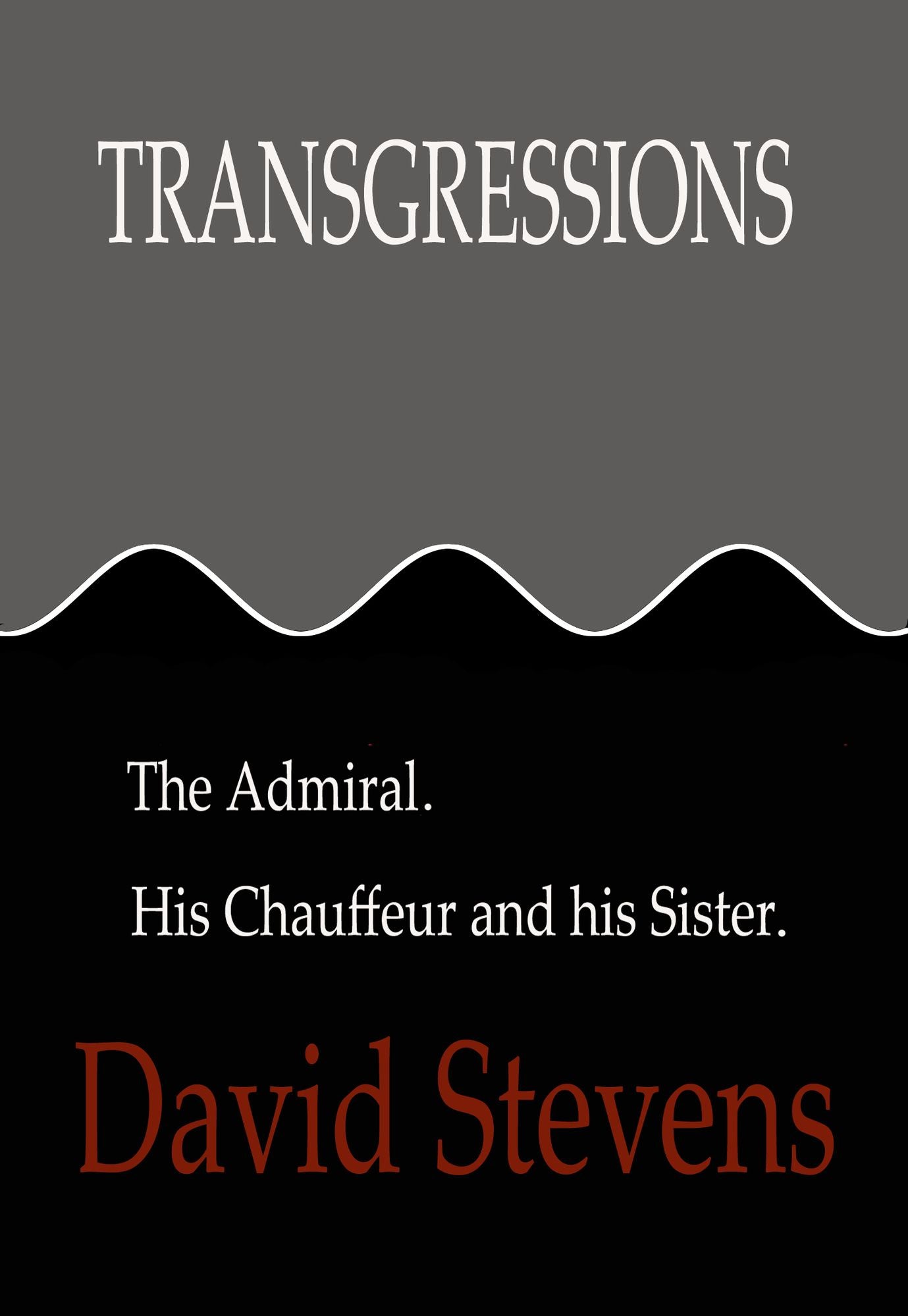 Transgressions:The Admiral. His chauffeur and his sister.