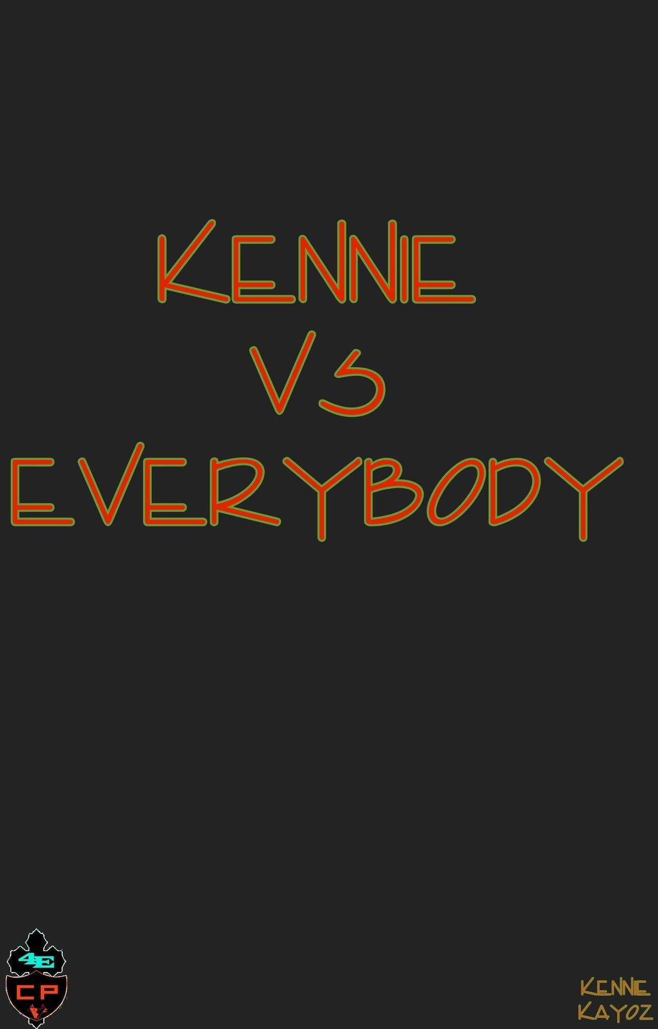 Kennie Vs Everybody