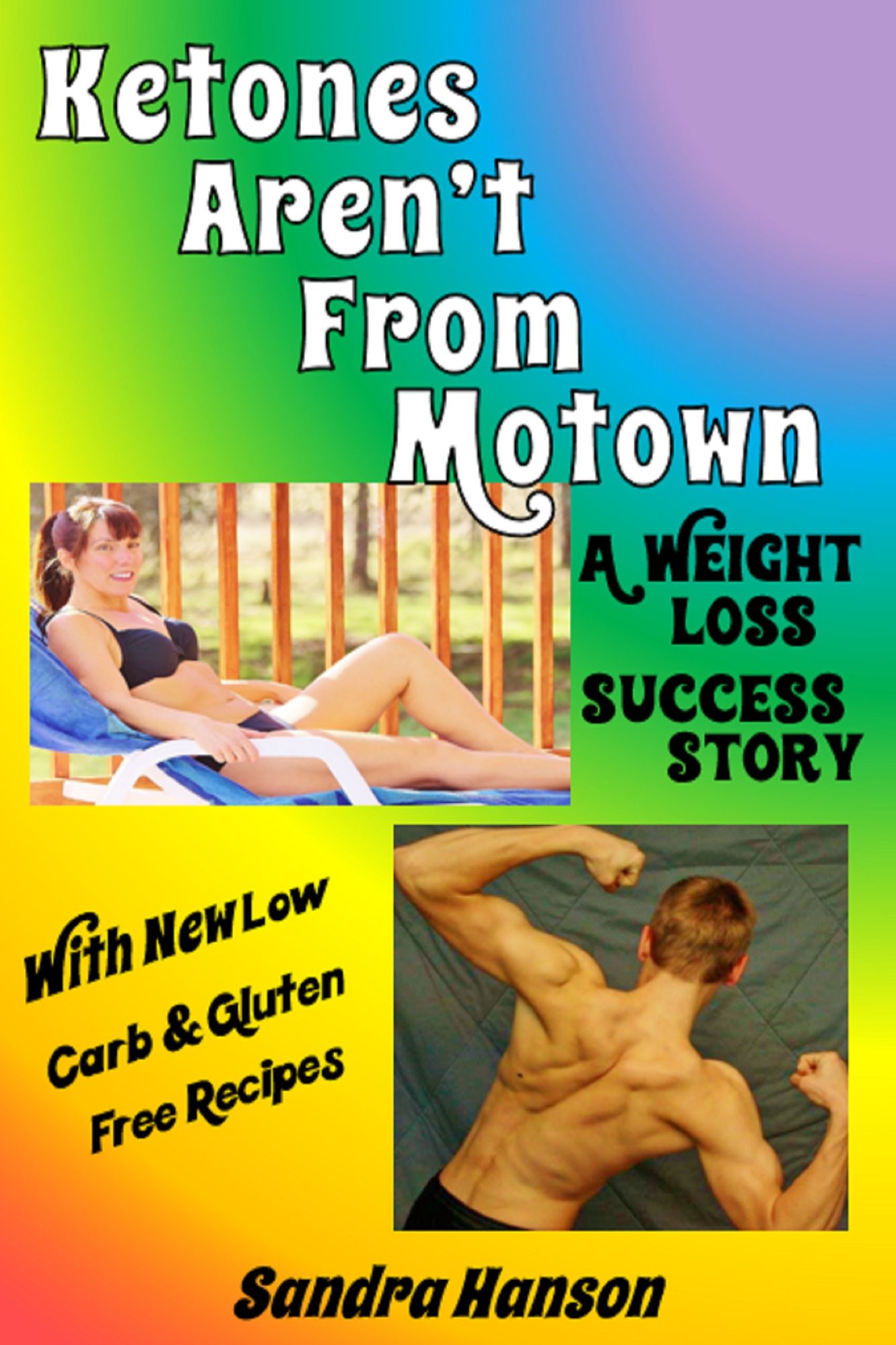 A Weight Loss Success Story: Ketones Aren't From Motown, With Low Carb, Gluten Free Recipes