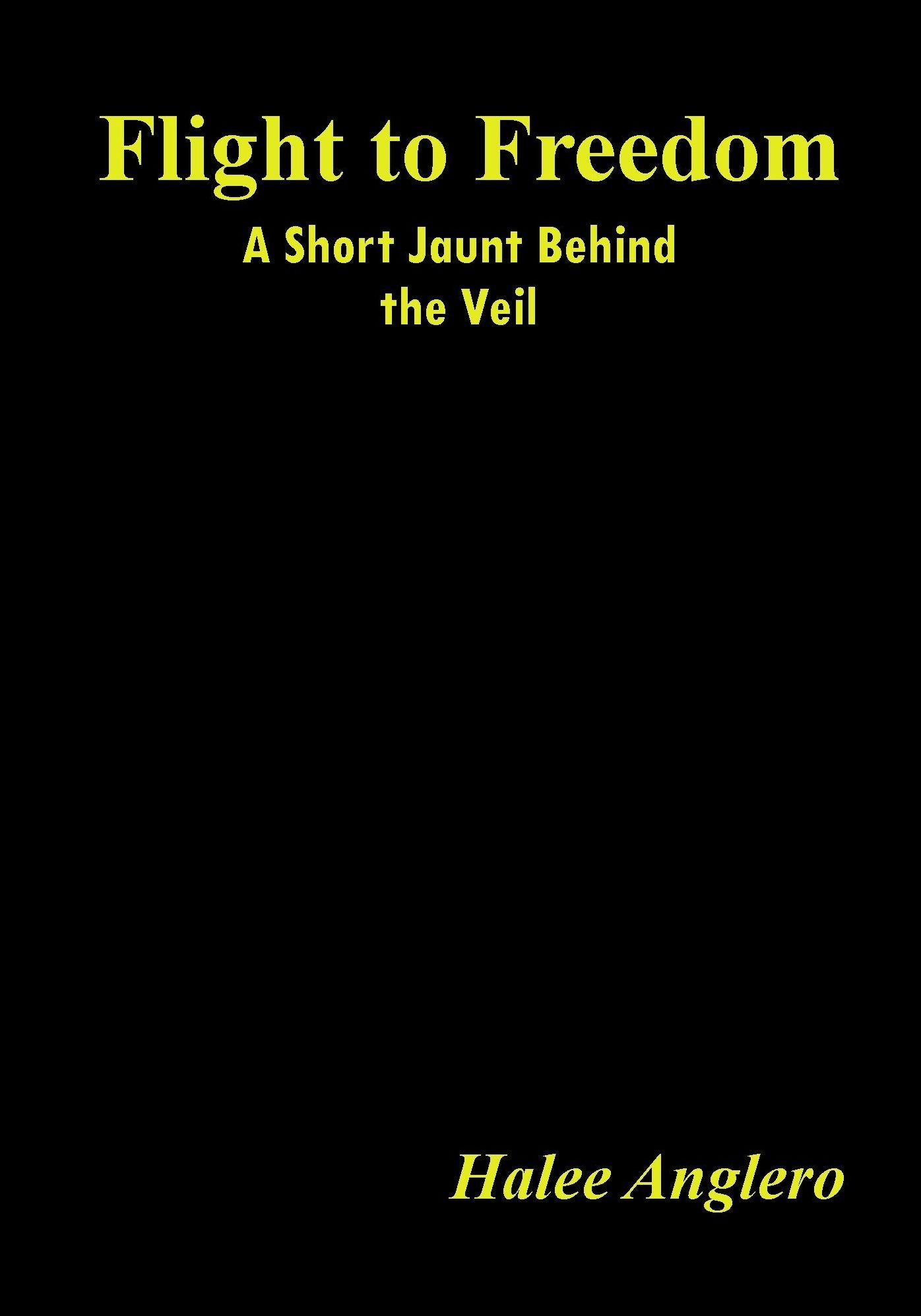 Flight to Freedom: A Short Jaunt Behind the Veil