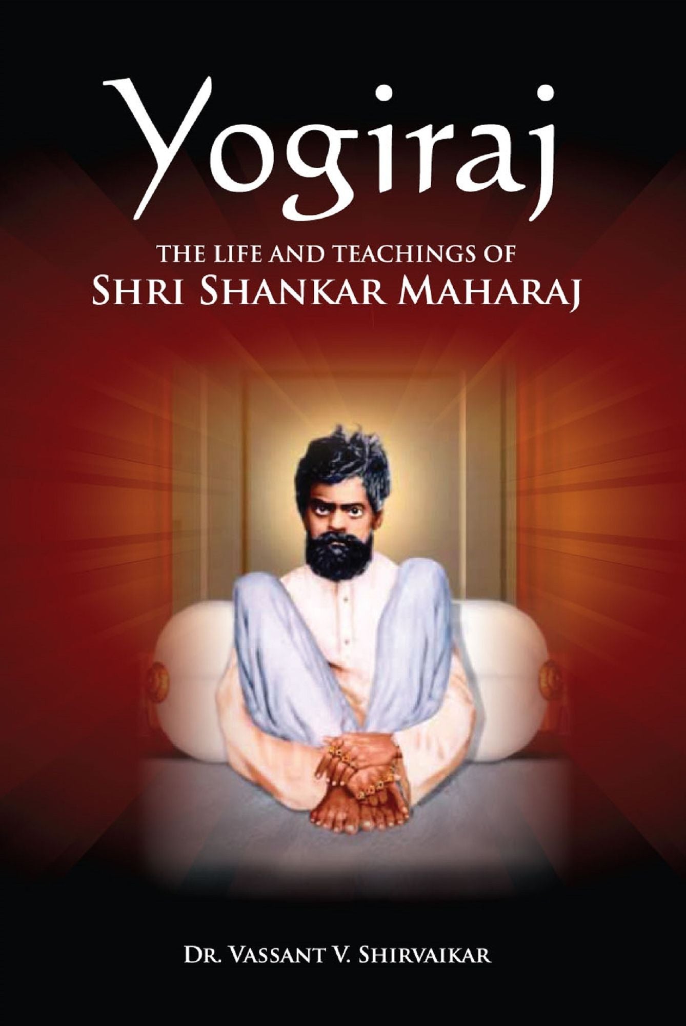 Yogiraj: The Life And Teachings of Shri Shankar Maharaj