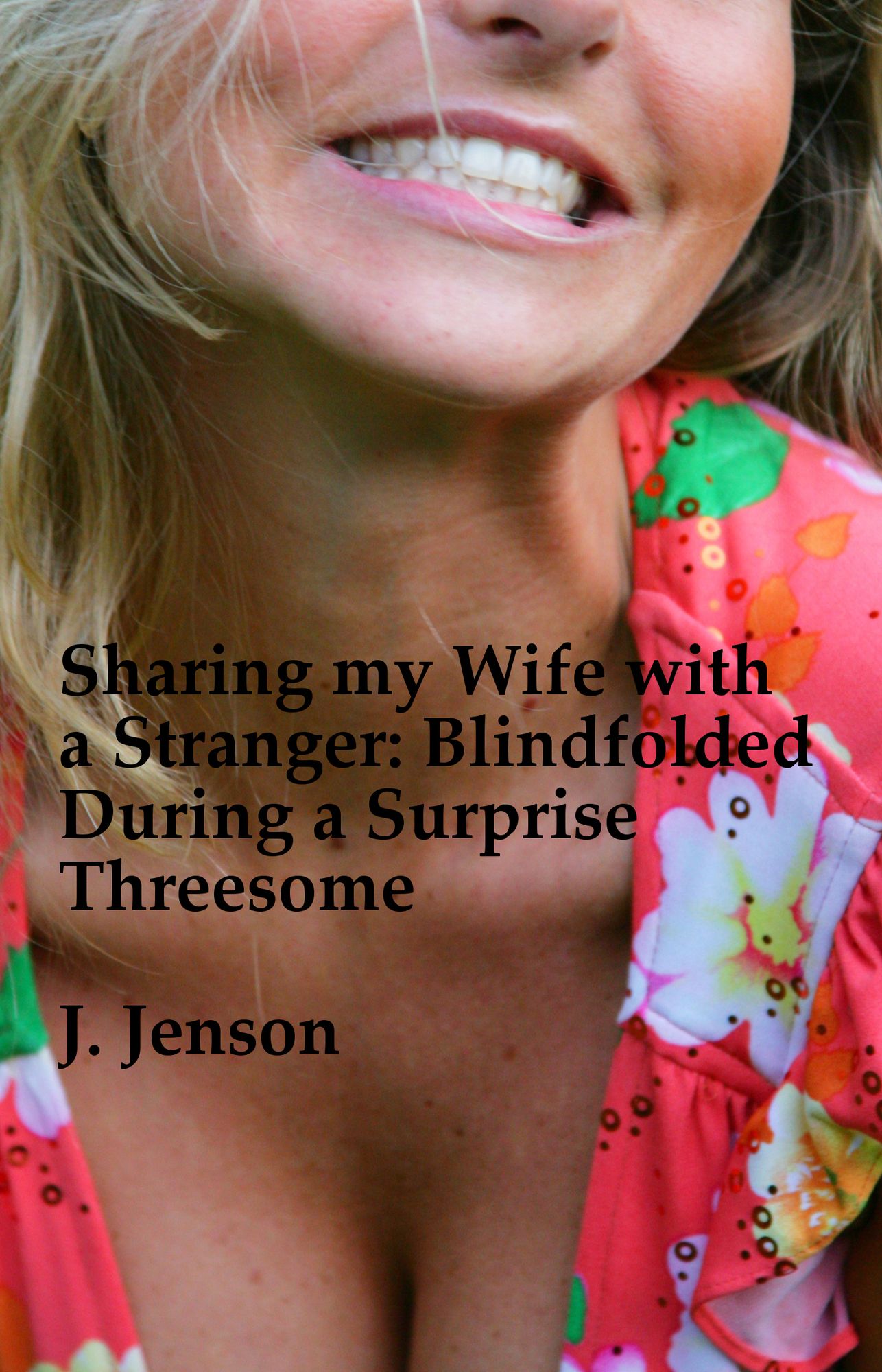 Sharing my Wife with a Stranger: Blindfolded During a Surprise Threesome