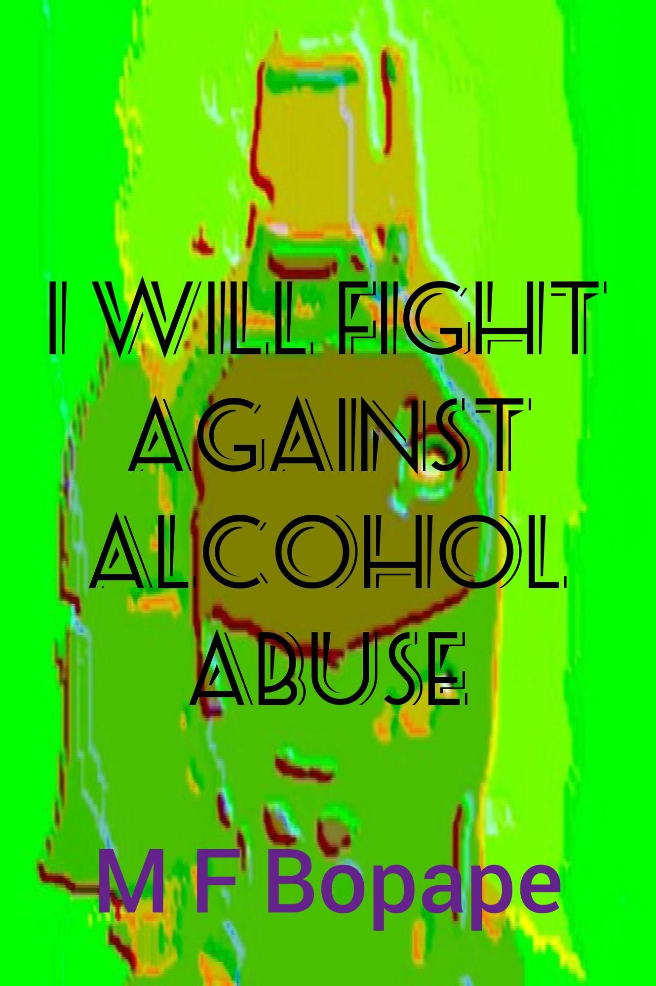 I Will Fight Against Alcohol Abuse