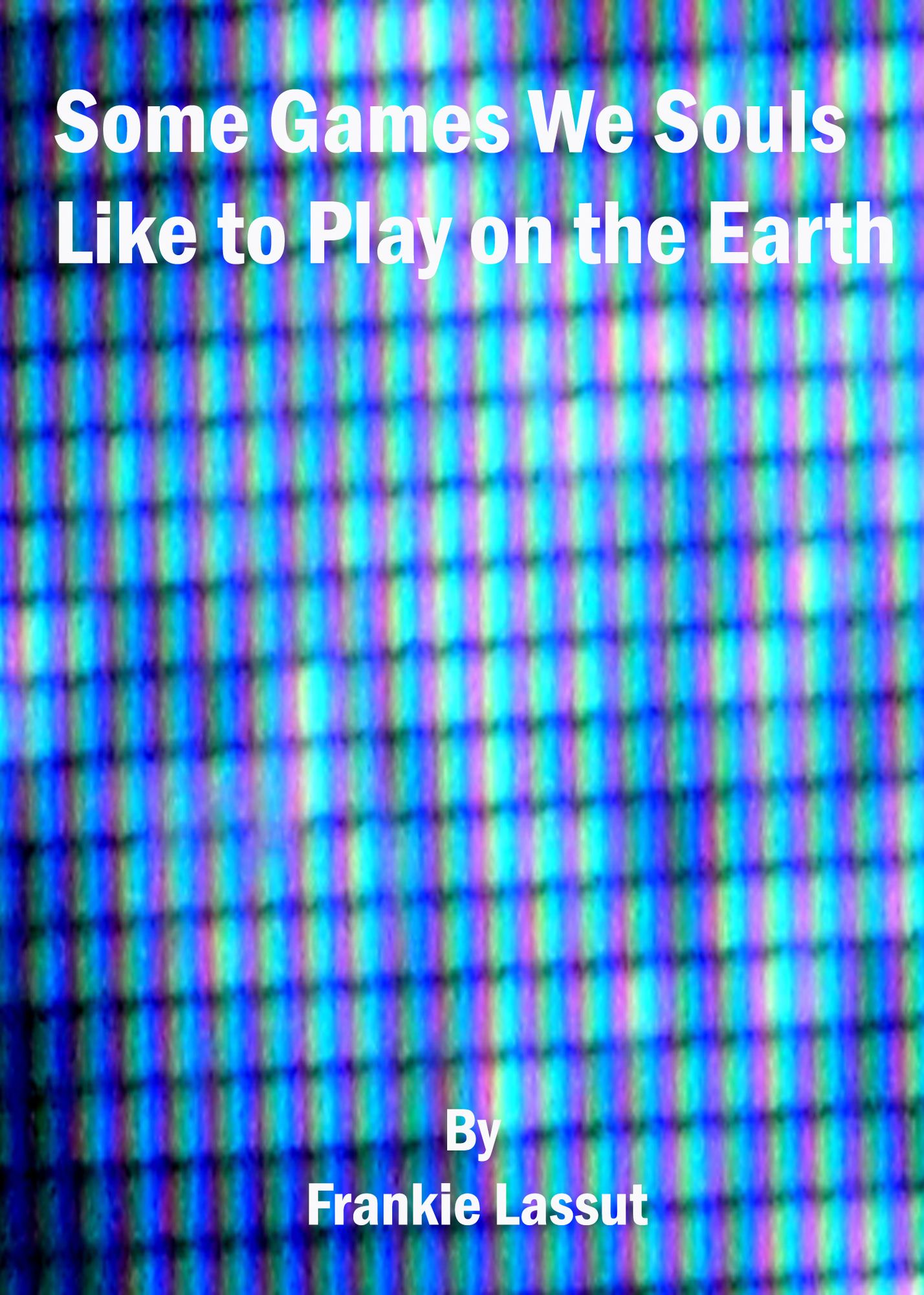 Some Games We Souls Like to Play on the Earth