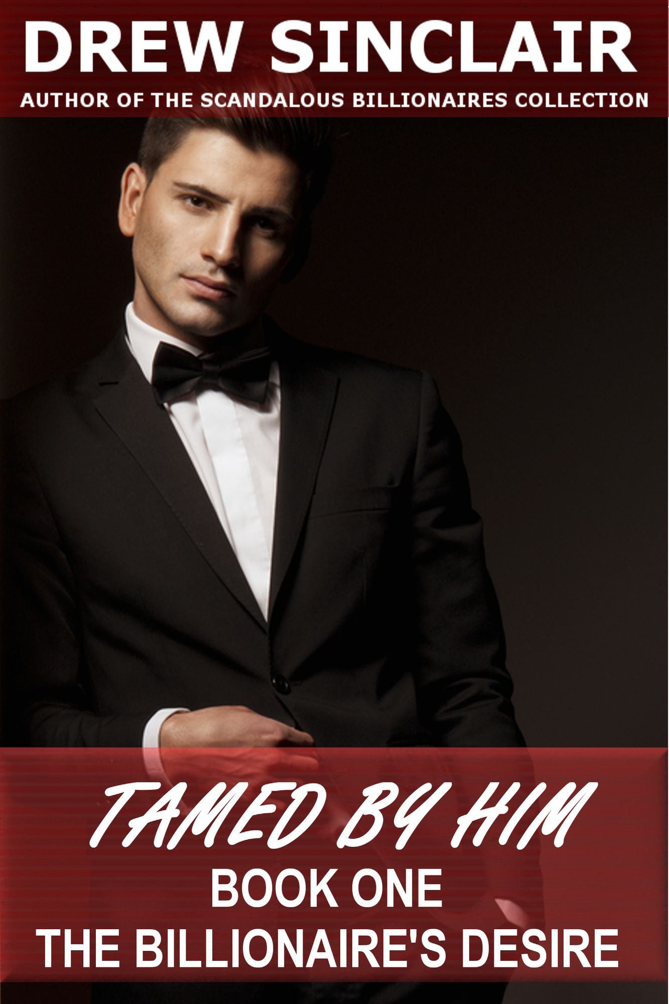 The Billionaire's Desire: Tamed By Him - Book One