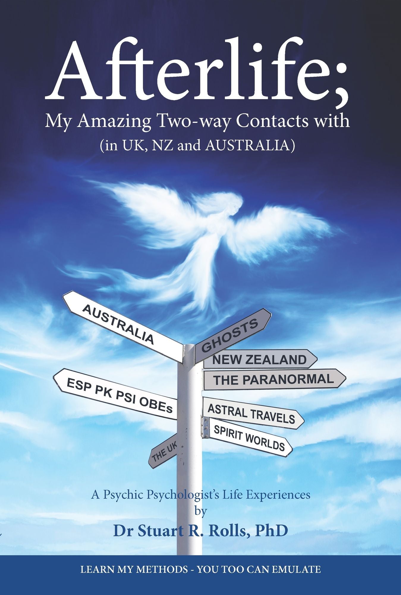 Afterlife; My Amazing Two-way Contacts with (in UK, NZ & AUSTRALIA)