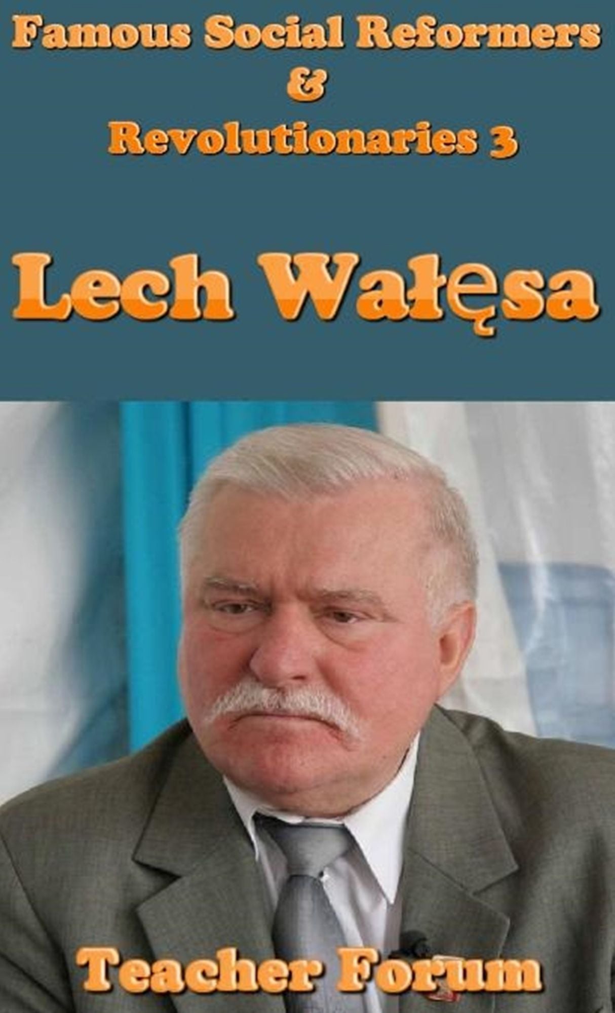 Famous Social Reformers & Revolutionaries 3: Lech Walesa