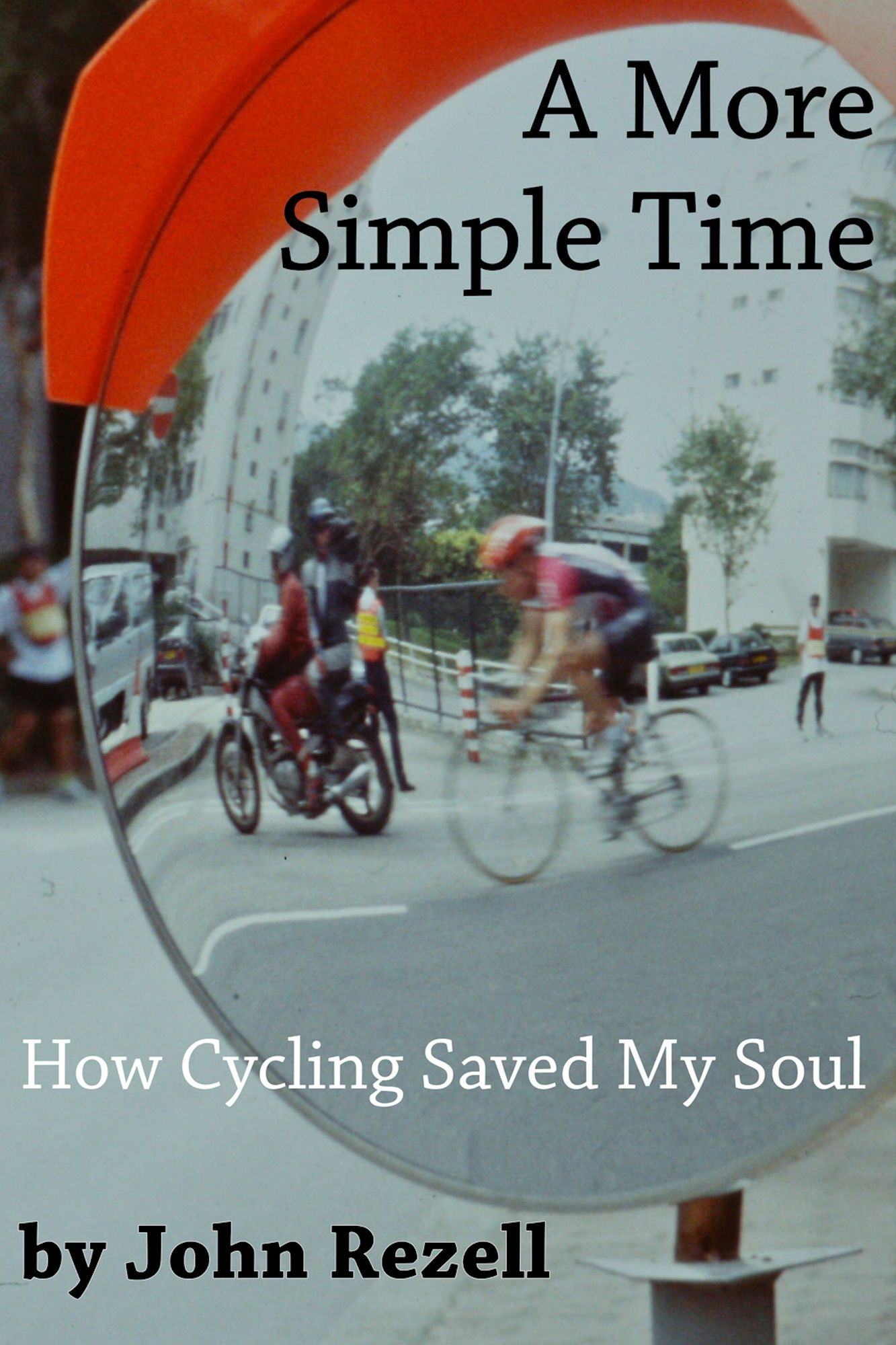A More Simple Time: How Cycling Saved My Soul