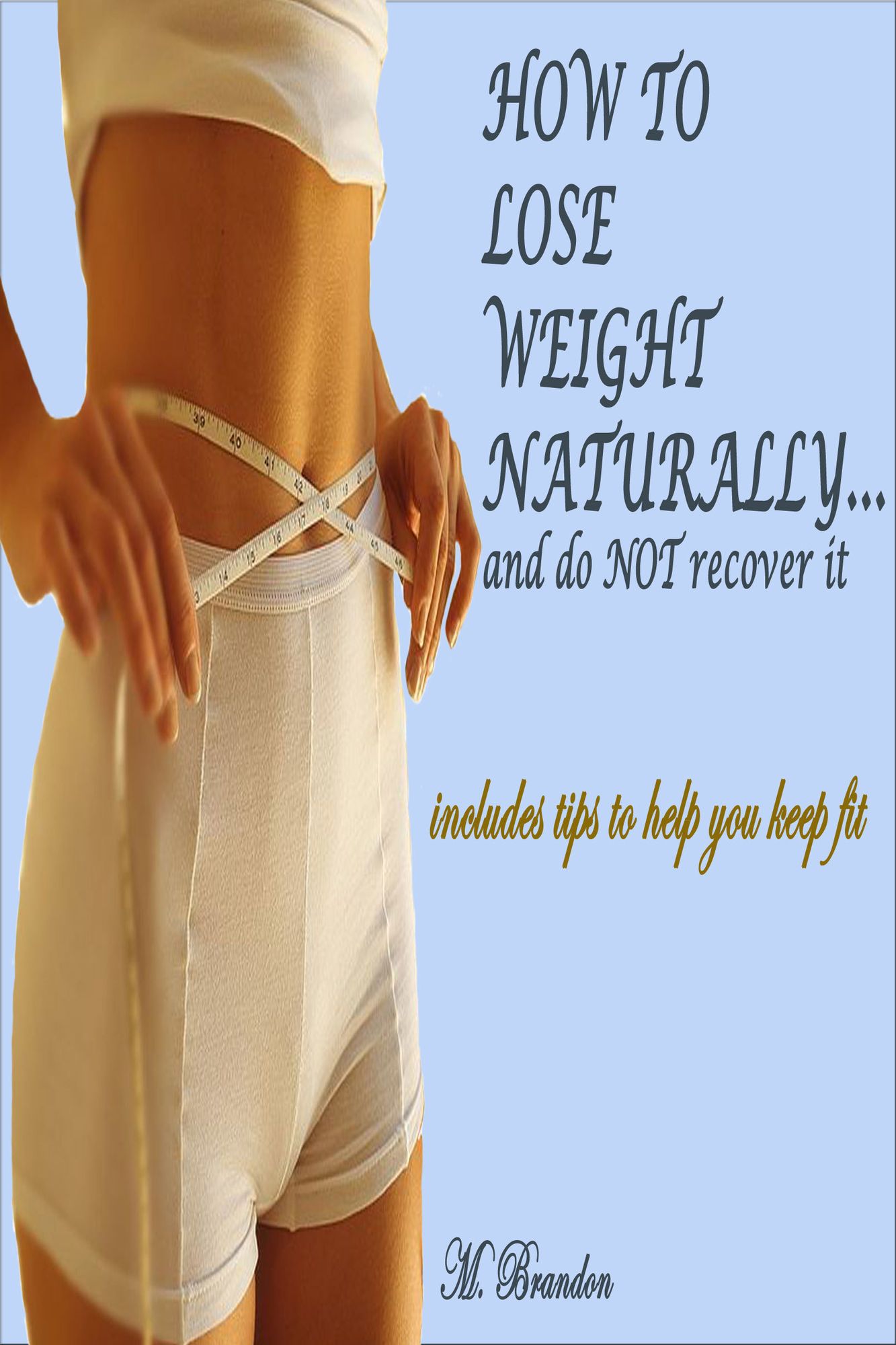 How to Lose Weight Naturally...and Do NOT Recover It