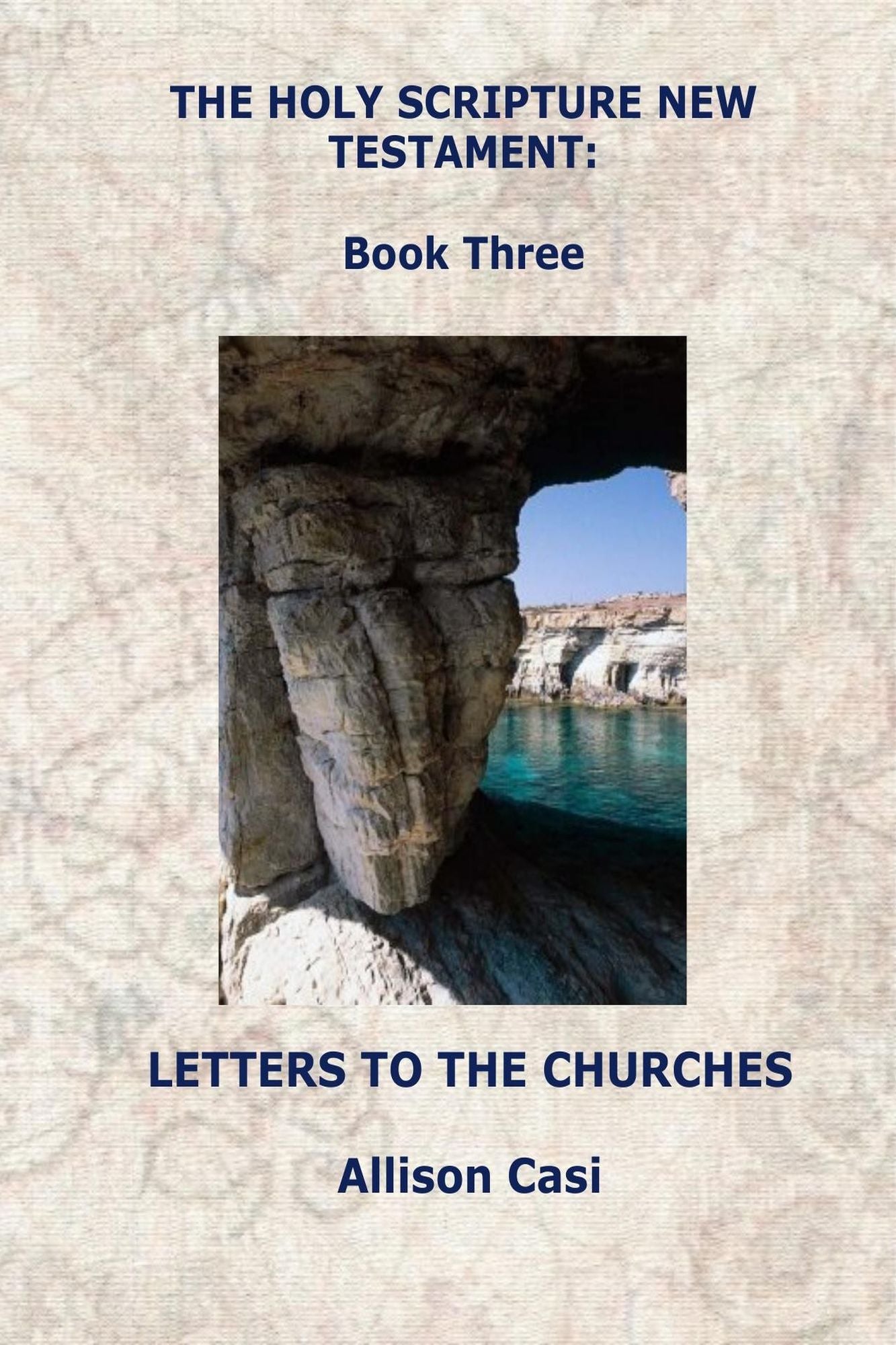 The Holy Scripture New Testament: Book Three: Letters To The Churches