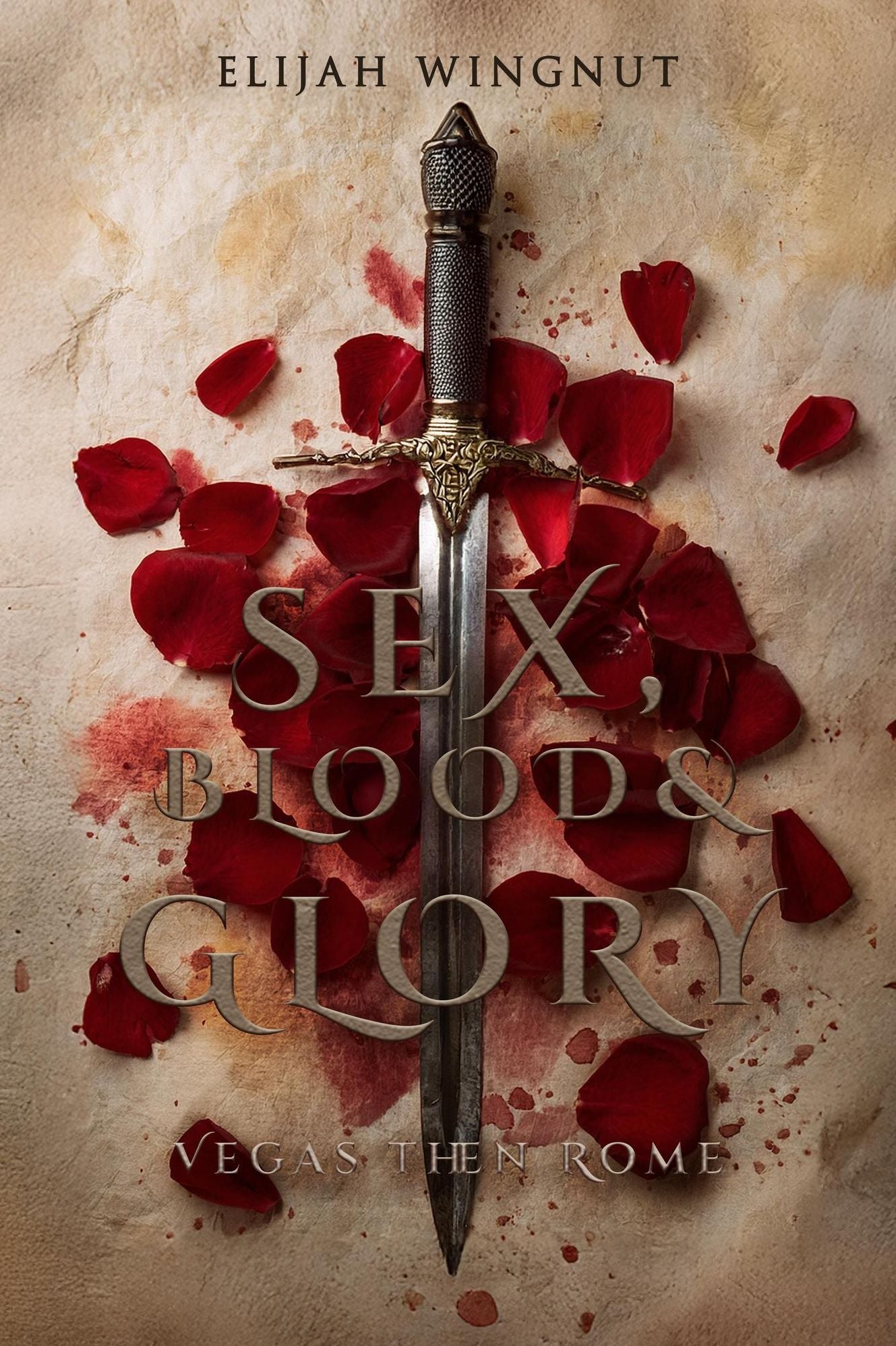 Sex, Blood & Glory: Book I - Vegas then Rome