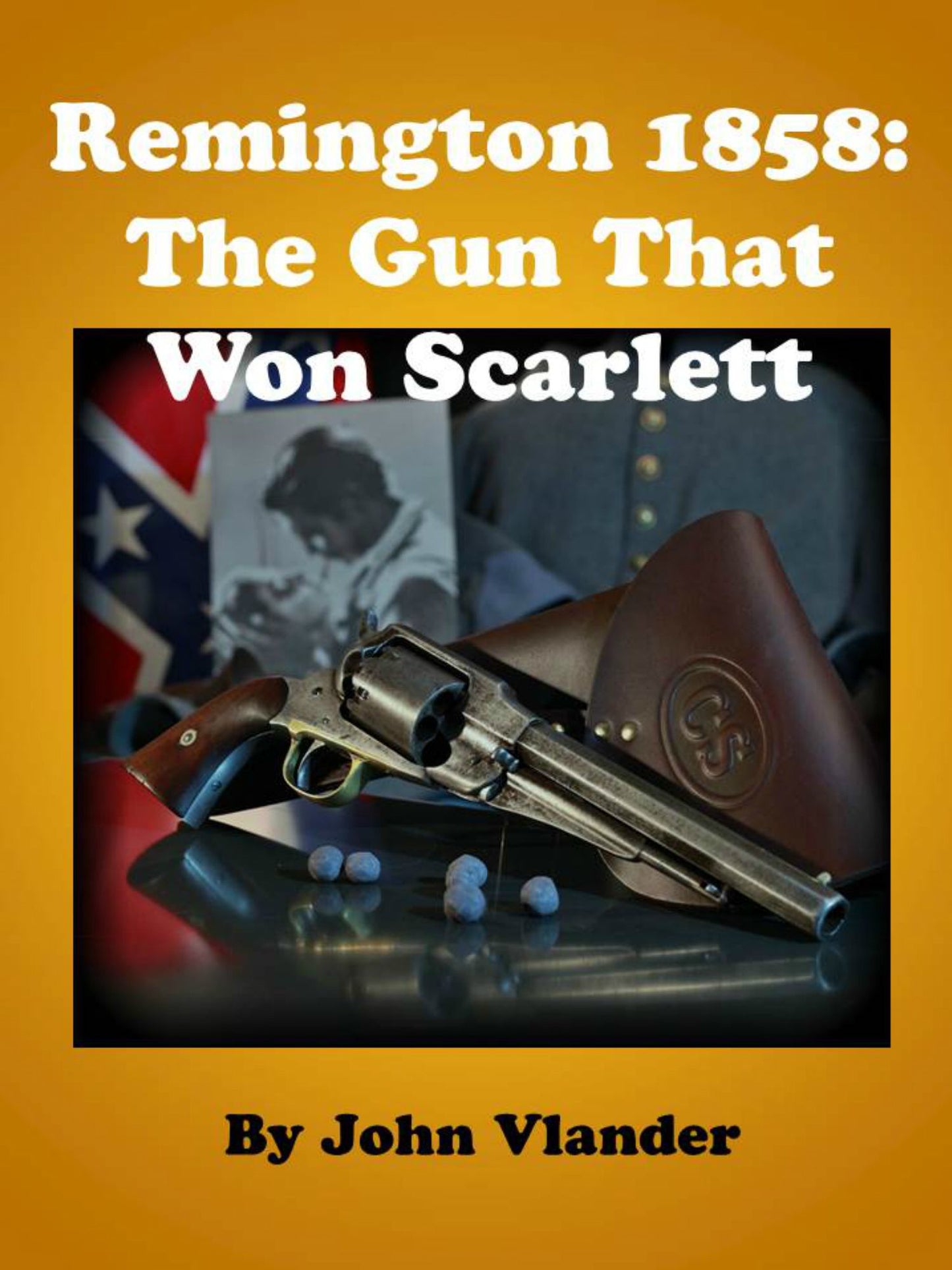 Remington 1858: The Gun That Won Scarlett