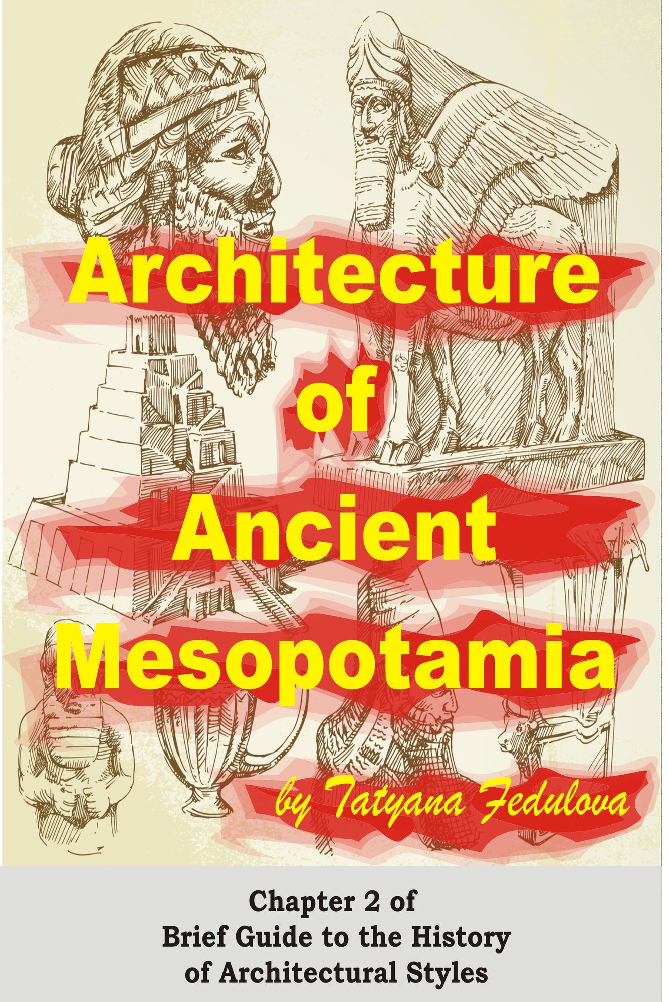 Architecture of Ancient Mesopotamia: Chapter 2 of Brief Guide to the History of Architectural Styles