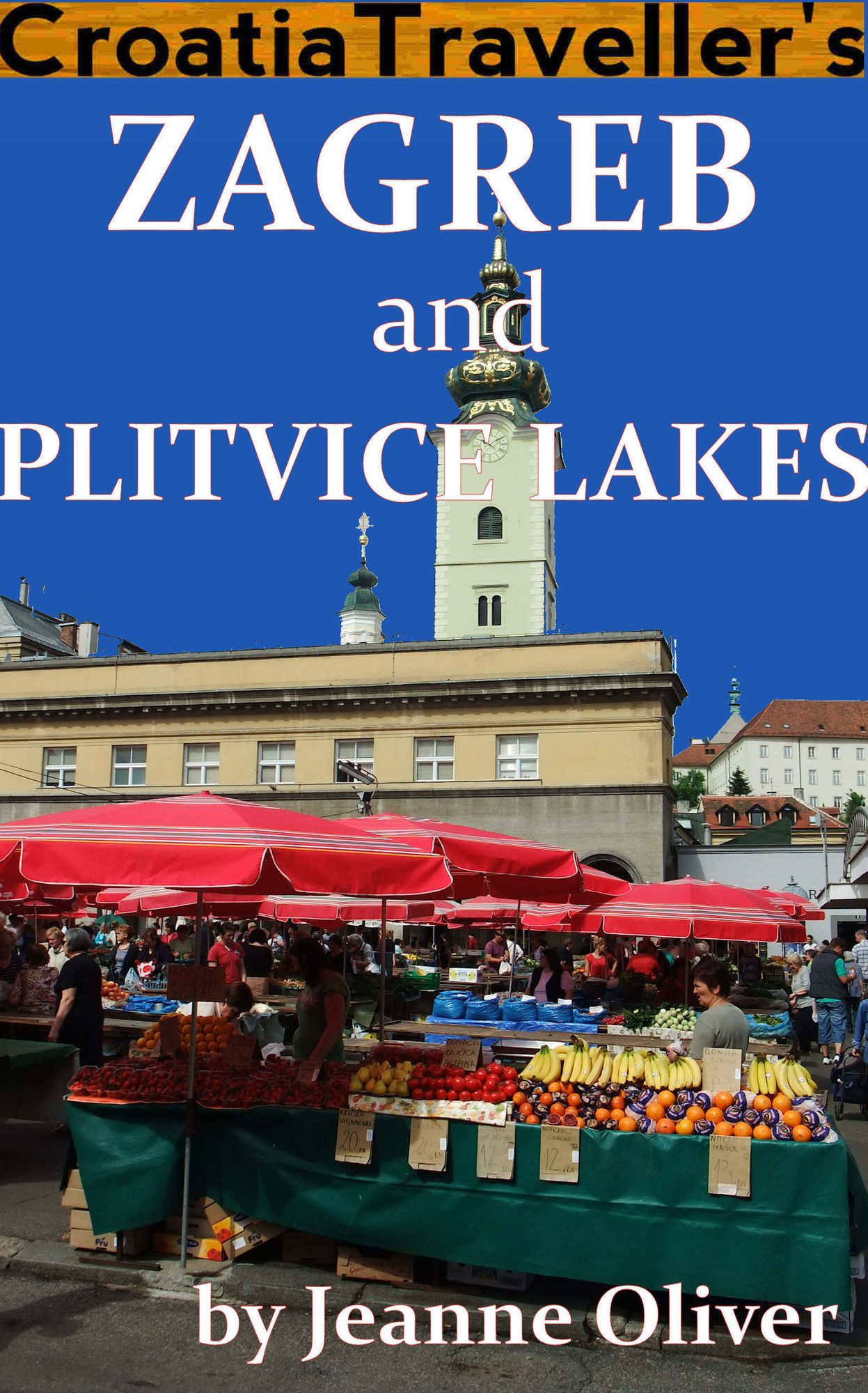 Croatia Traveller's Zagreb and Plitvice Lakes 2018