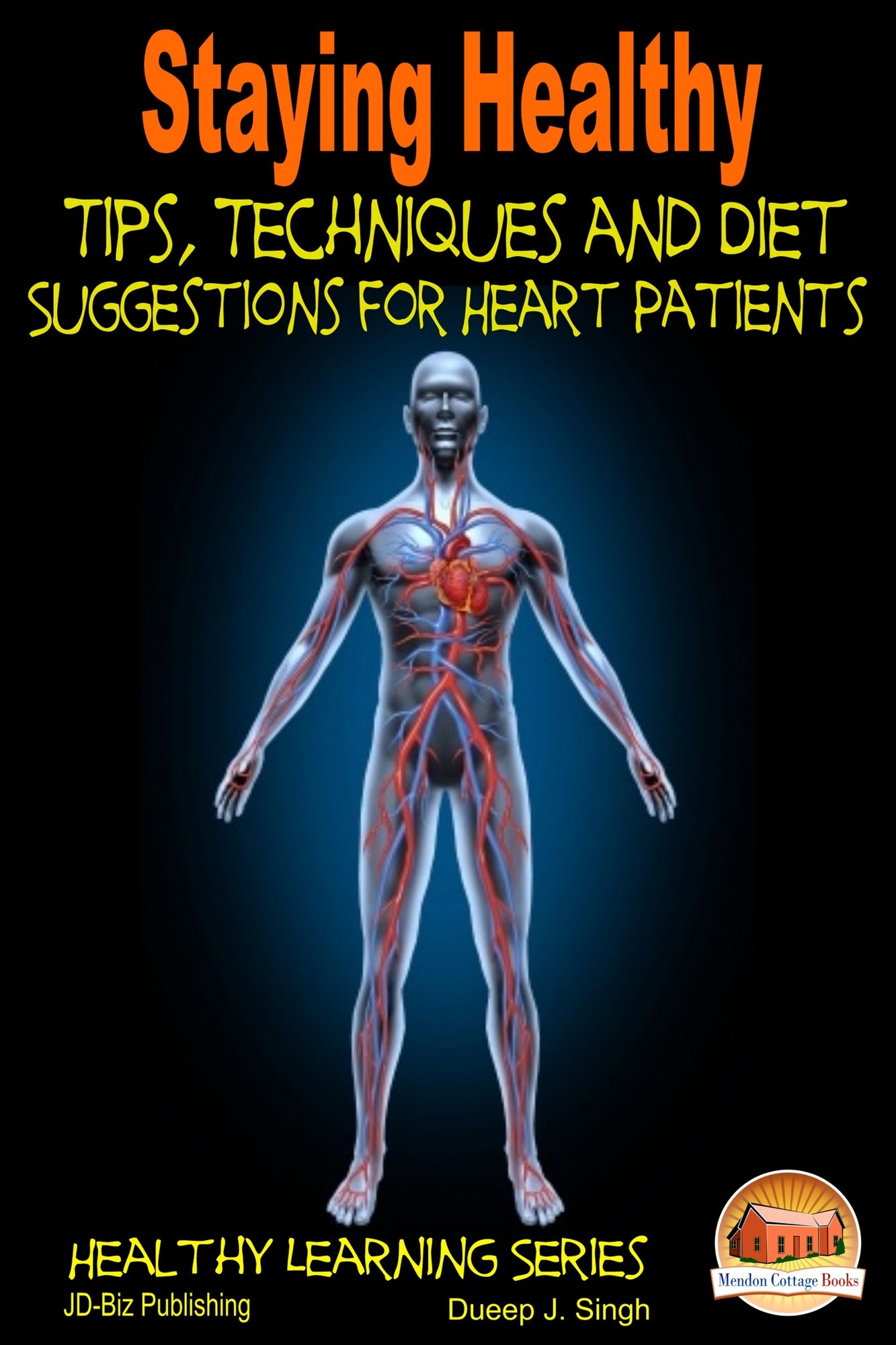Staying Healthy Tips, Techniques and Diet Suggestions for Heart Patients