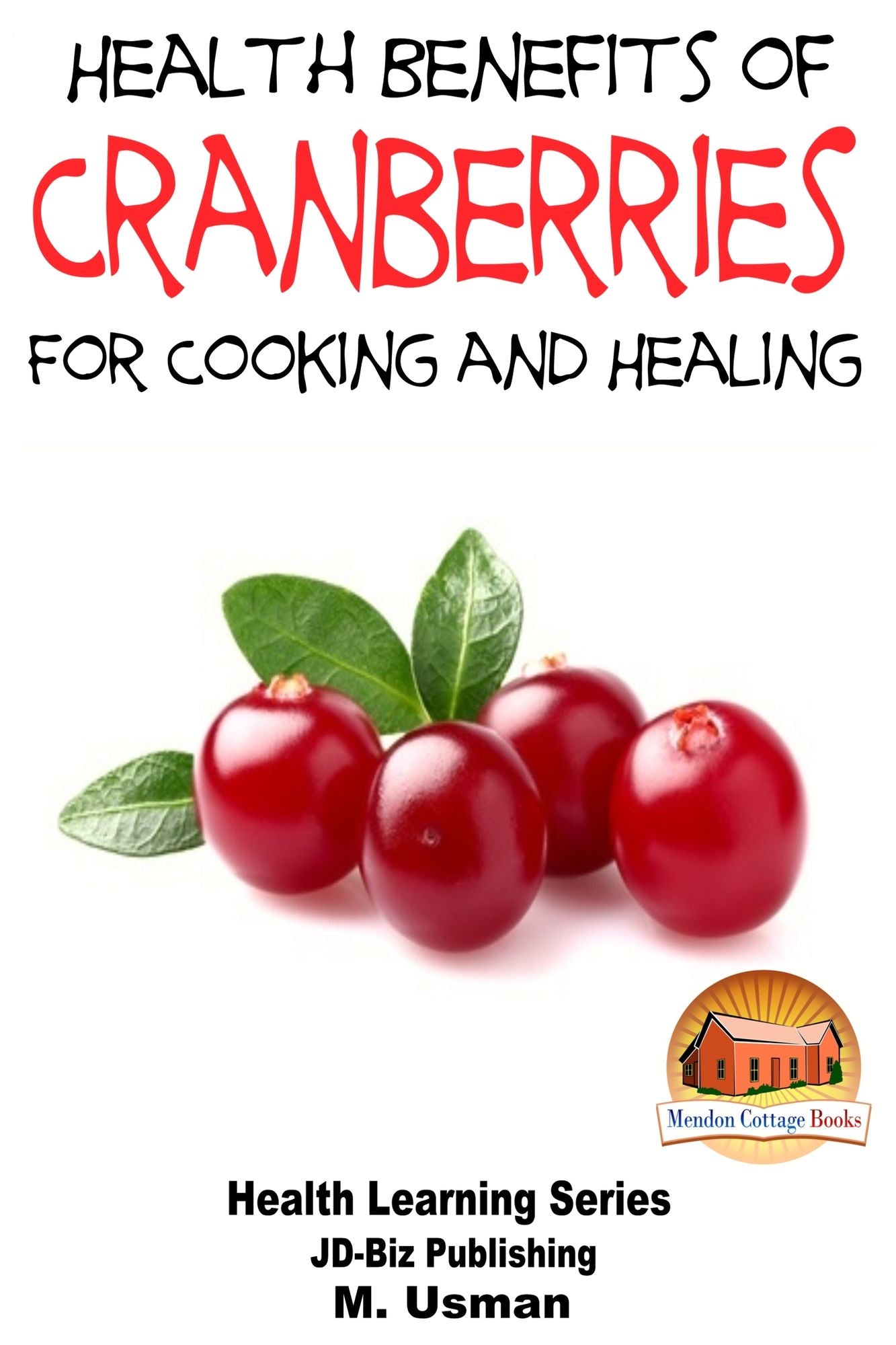 Health Benefits of Cranberries: For Cooking and Healing